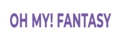 Oh My! Fantasy