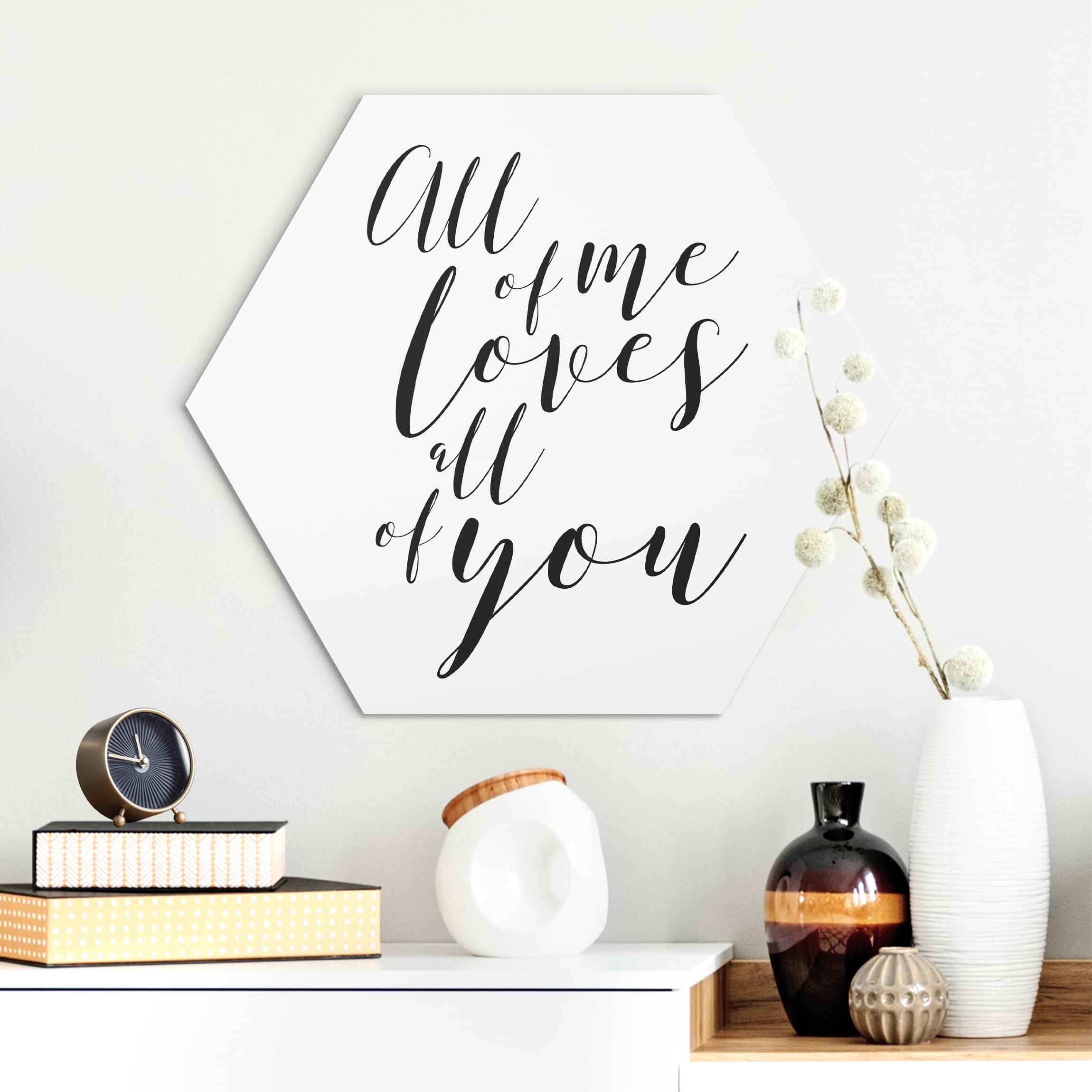 Hexagon-Alu-Dibond Bild All of me loves all of you