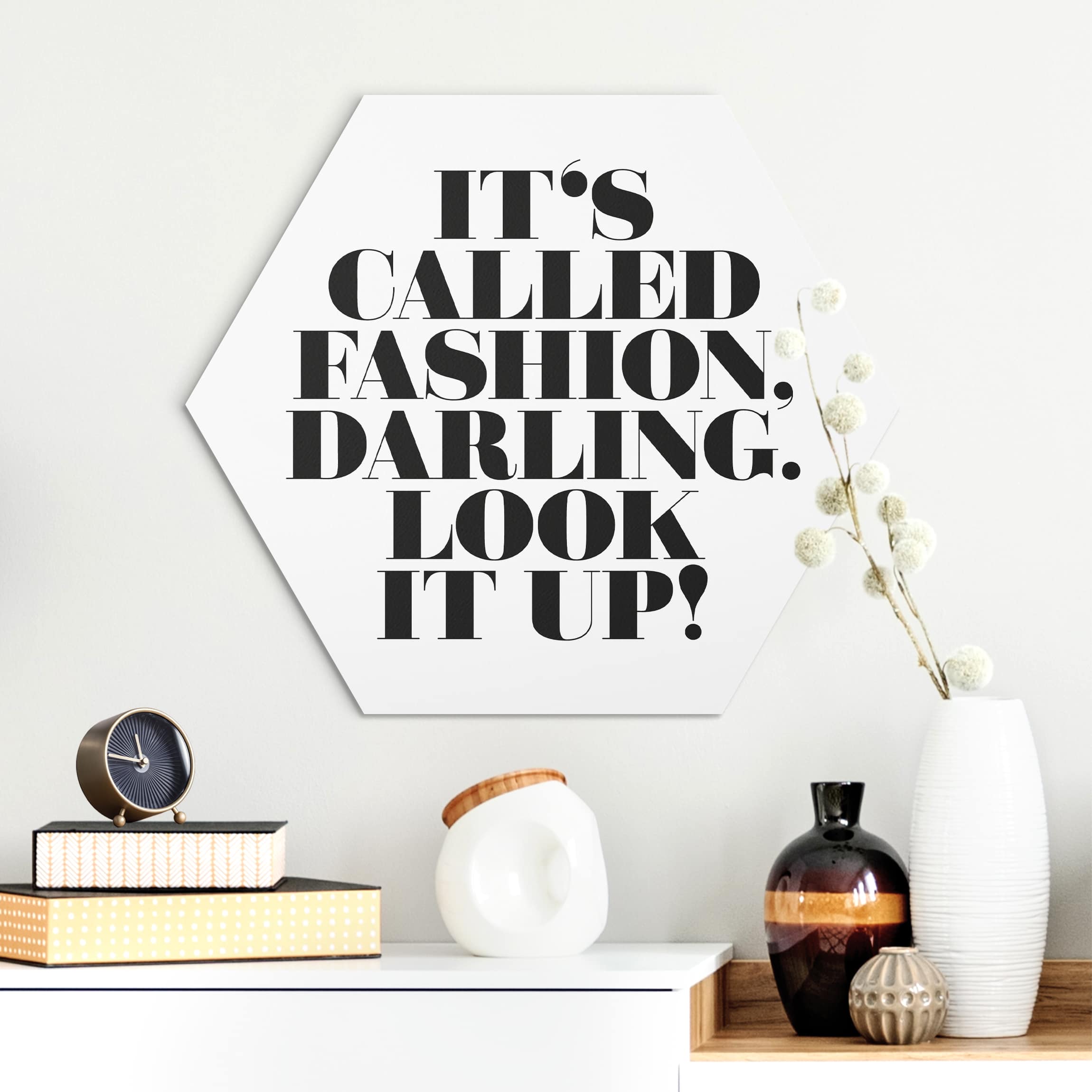 Hexagon-Alu-Dibond Bild It's called fashion, Darling