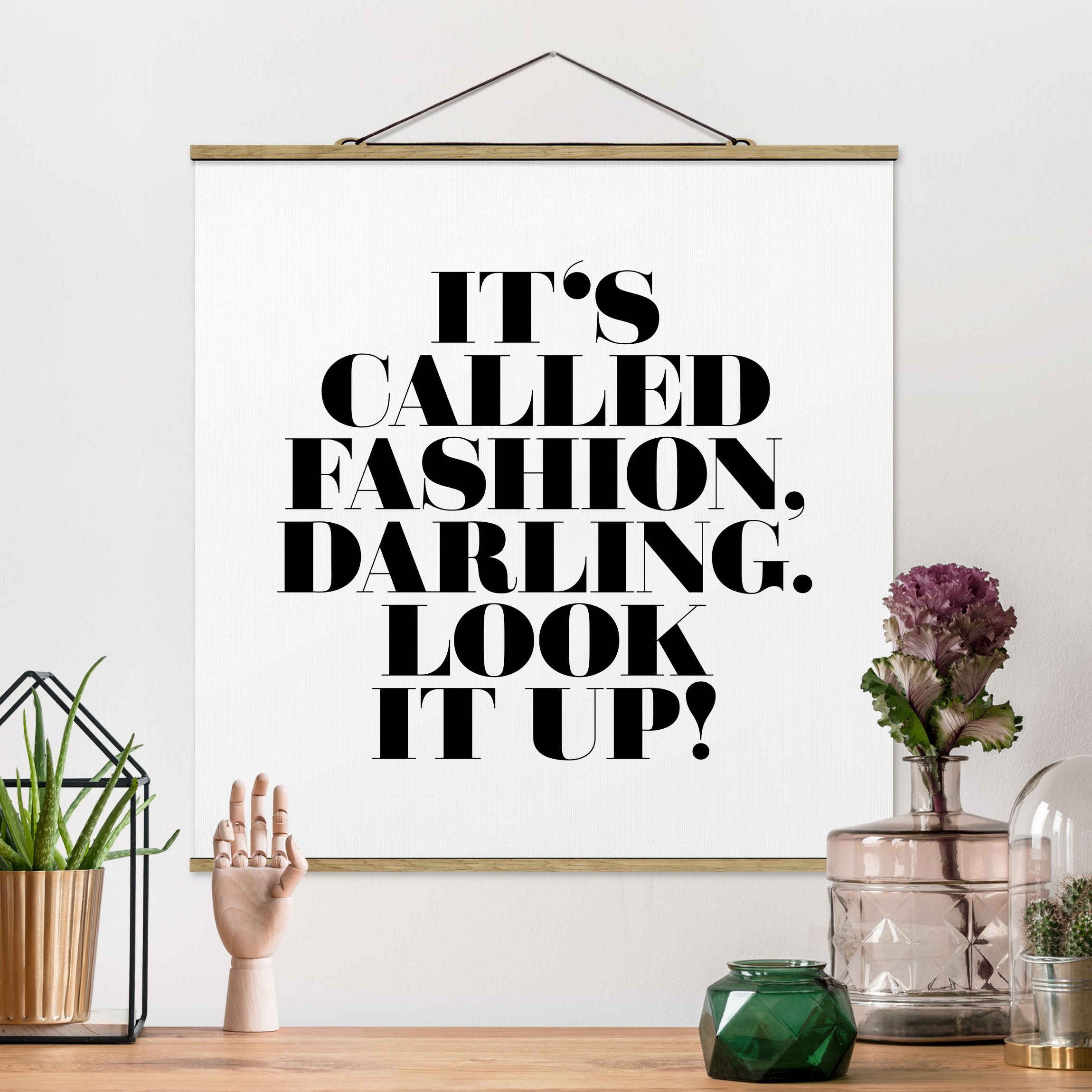 Stoffbild mit Posterleisten It's called fashion, Darling
