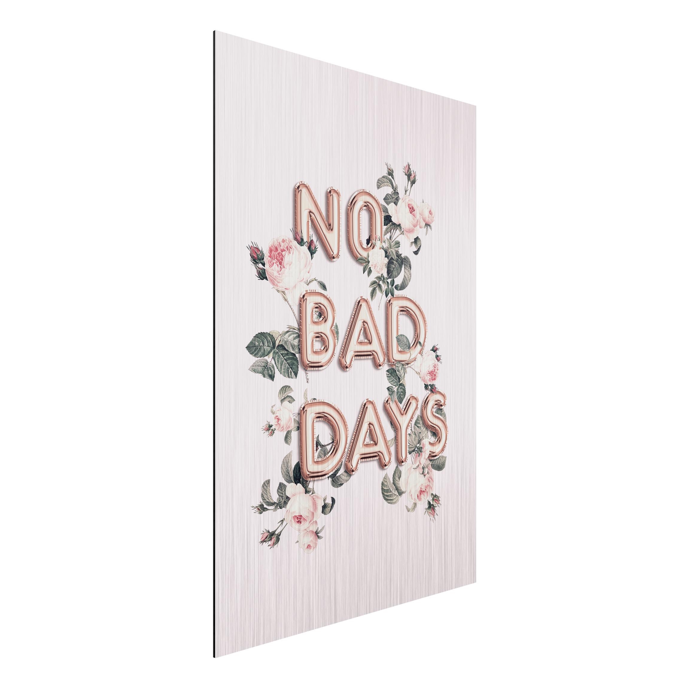Alu-Dibond Outdoor Bild No Bad Days