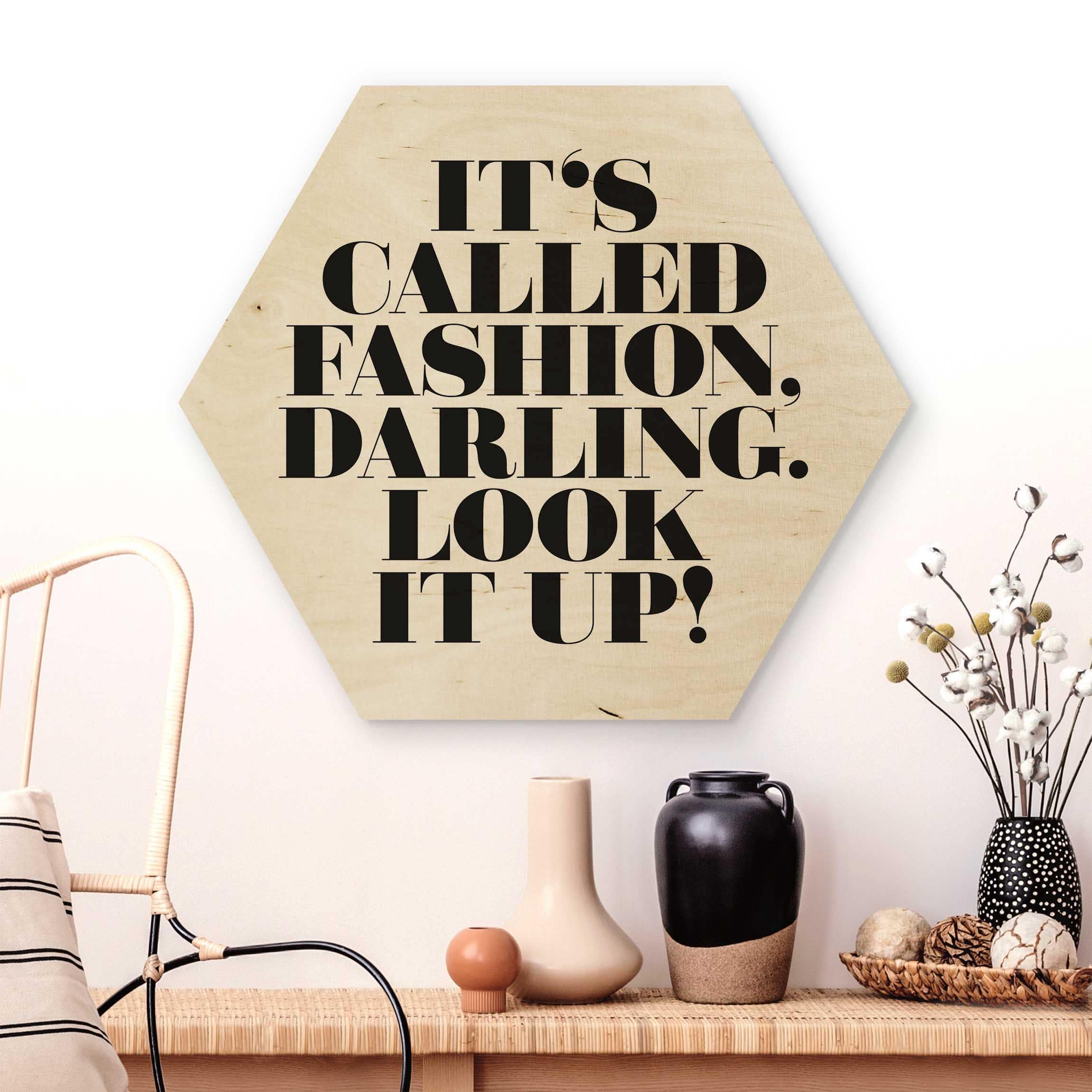Hexagon-Holzbild It's called fashion, Darling