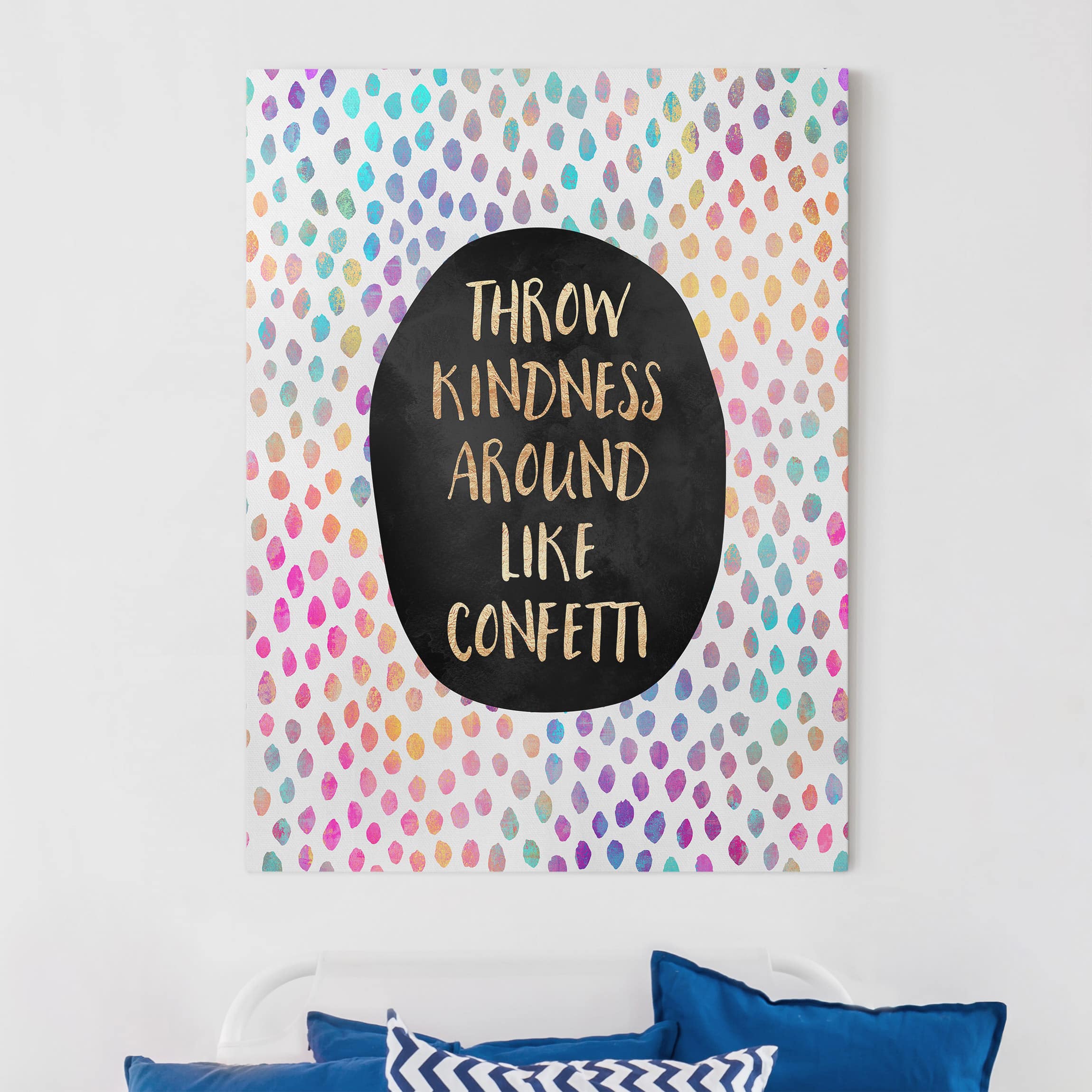 Leinwandbild - Hochformat Throw Kindness Around Like Confetti