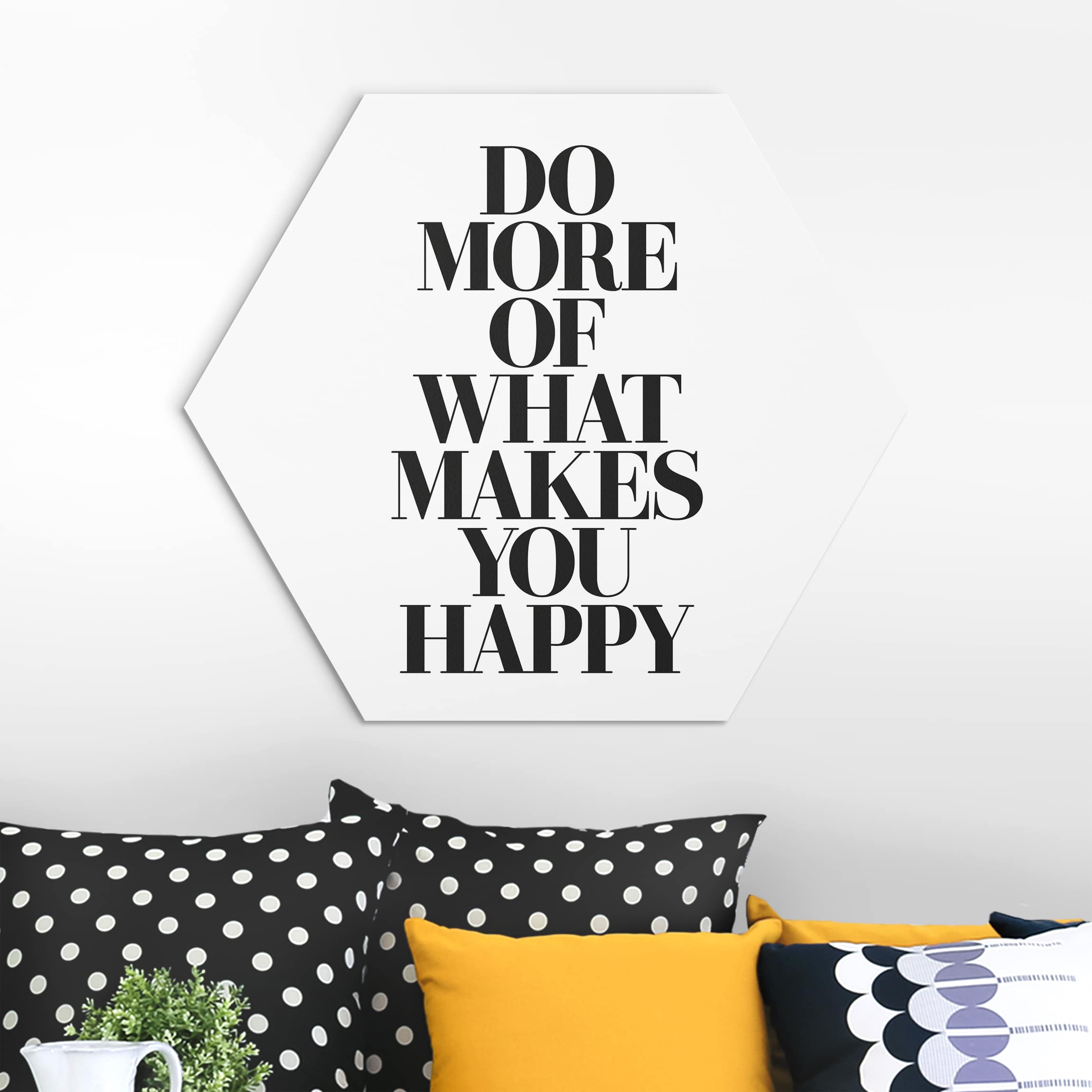 Hexagon-Alu-Dibond Bild Do more of what makes you happy