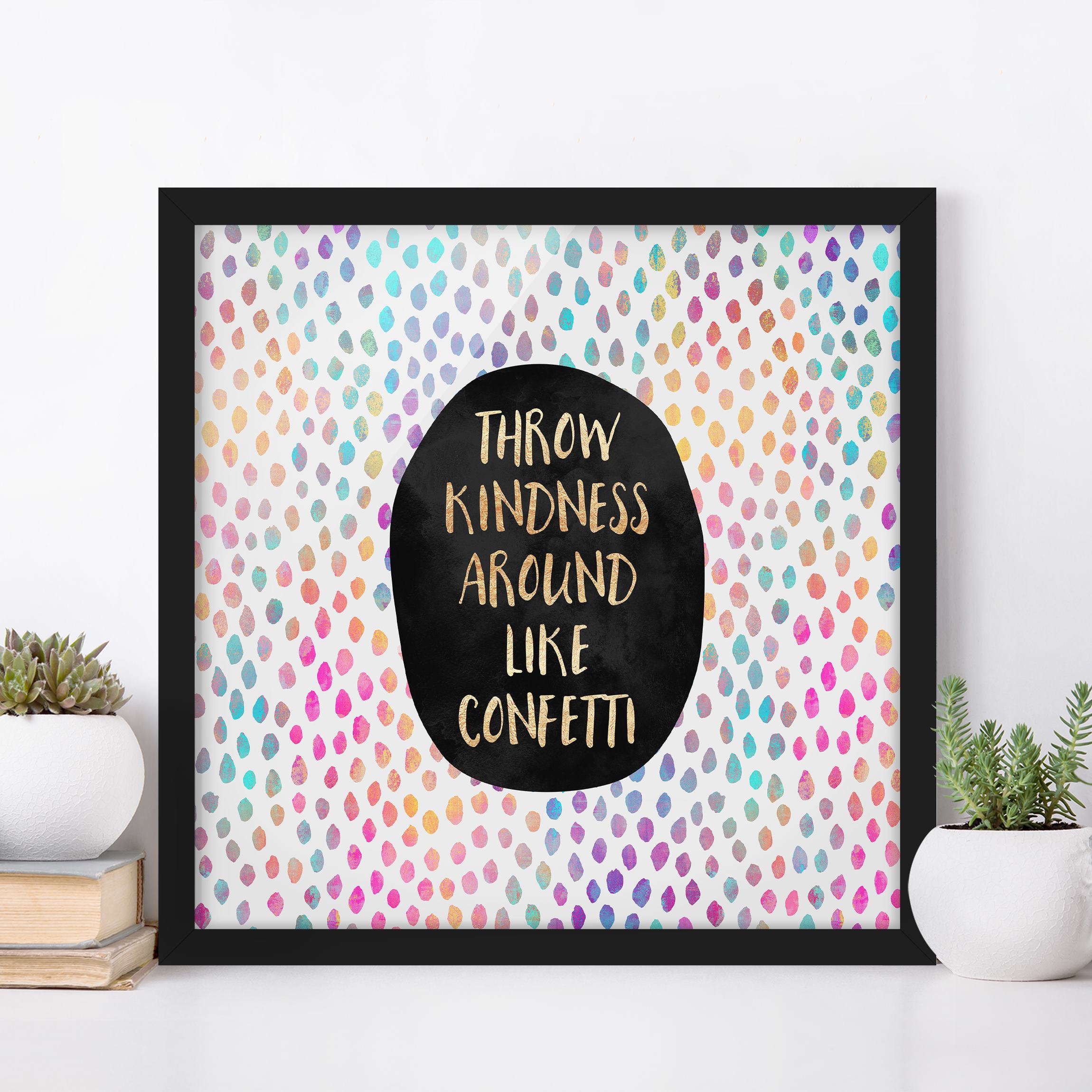 Bild mit Rahmen - Quadrat Throw Kindness Around Like Confetti