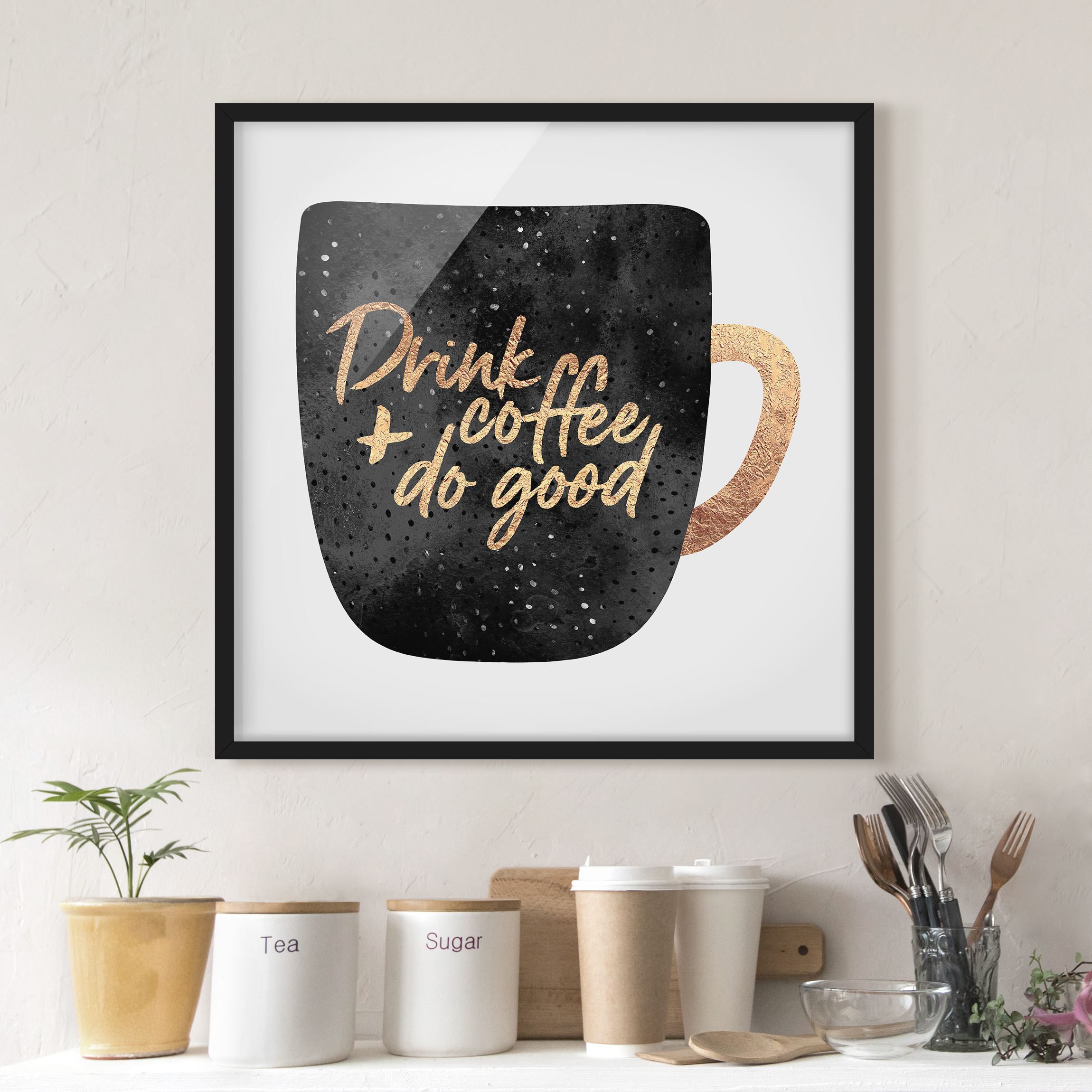 Bild mit Rahmen Drink Coffee, Do Good - schwarz