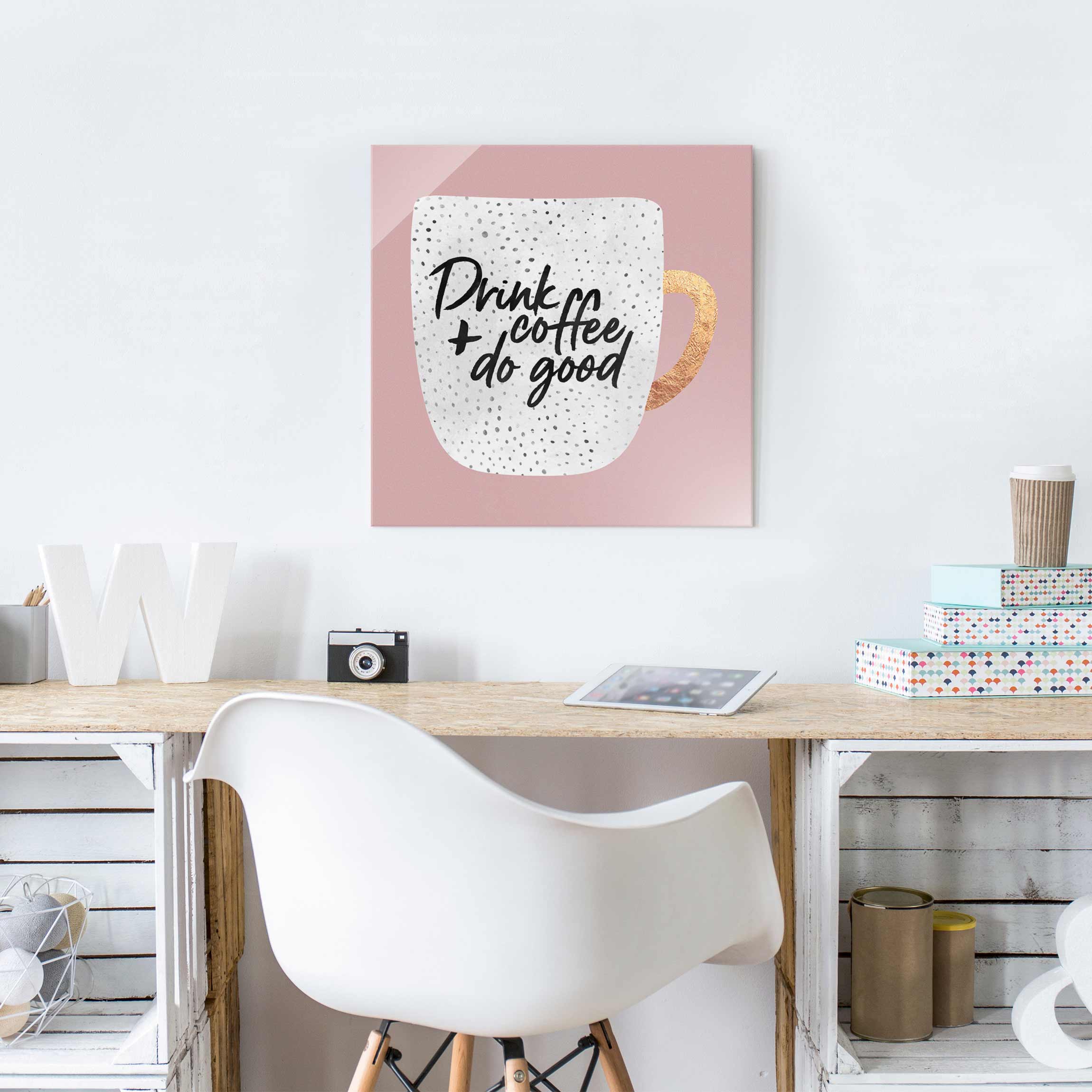 Glasbild - Quadrat Drink Coffee, Do Good - weiß