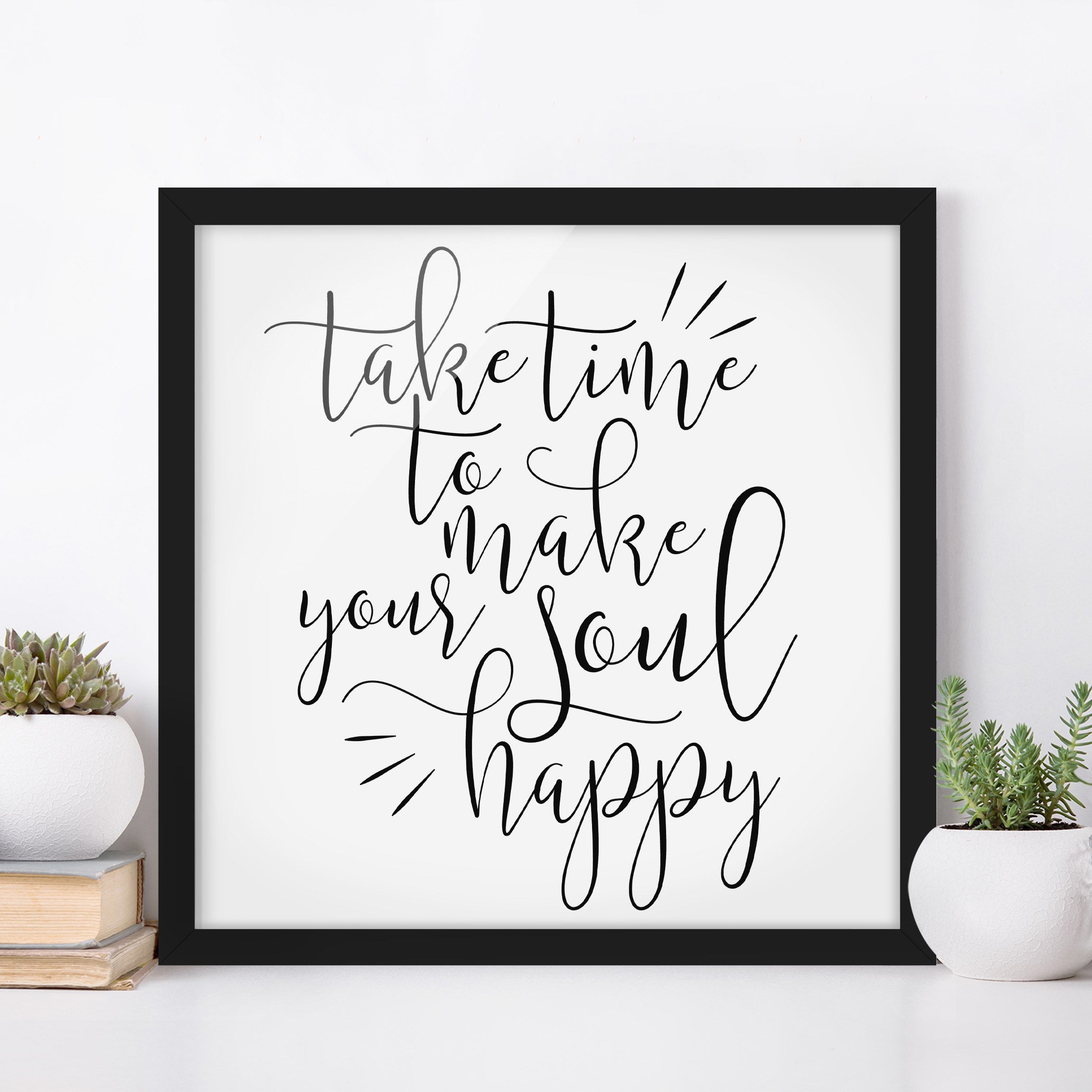 Bild mit Rahmen - Quadrat Take time to make your soul happy