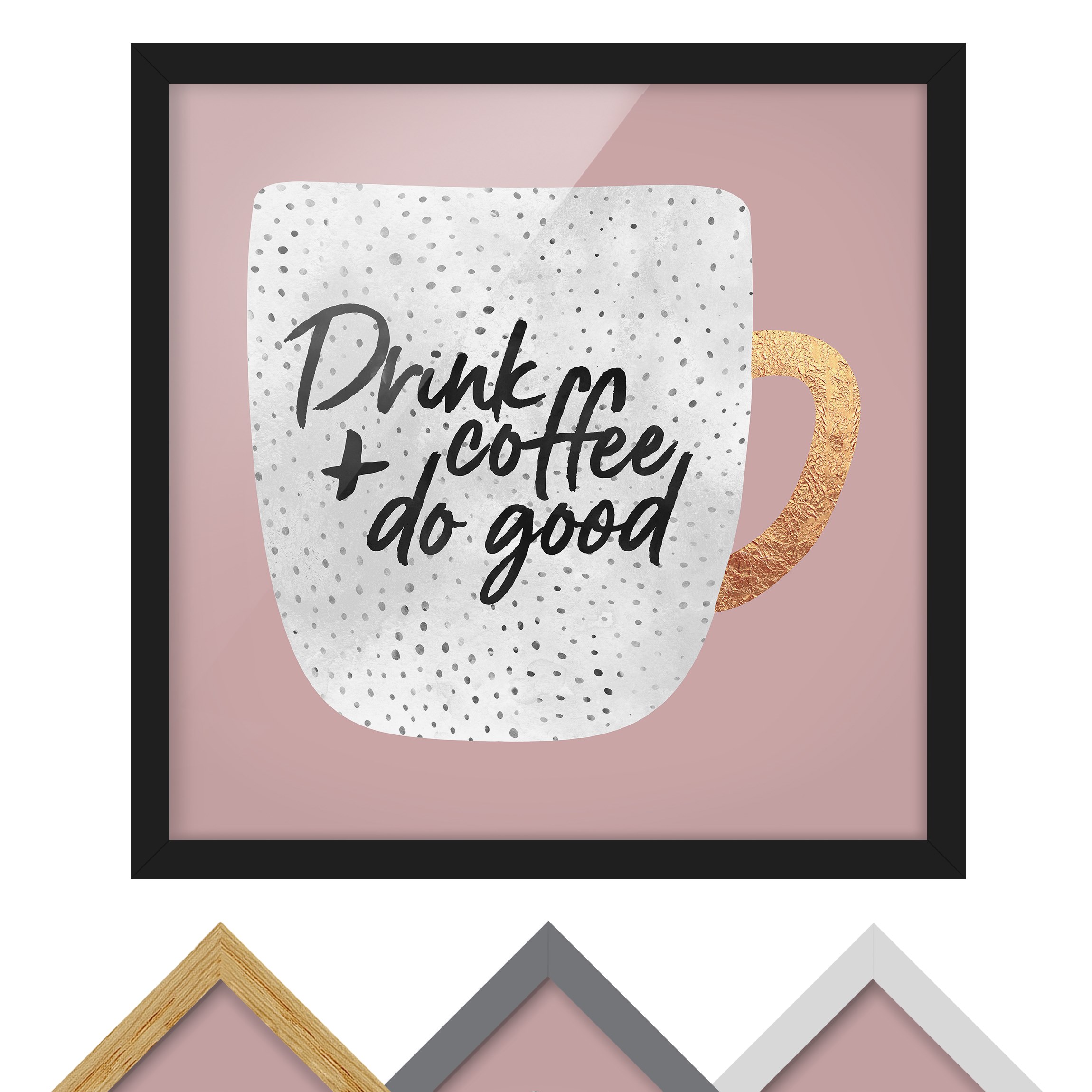 Bild mit Rahmen - Quadrat Drink Coffee, Do Good - weiß