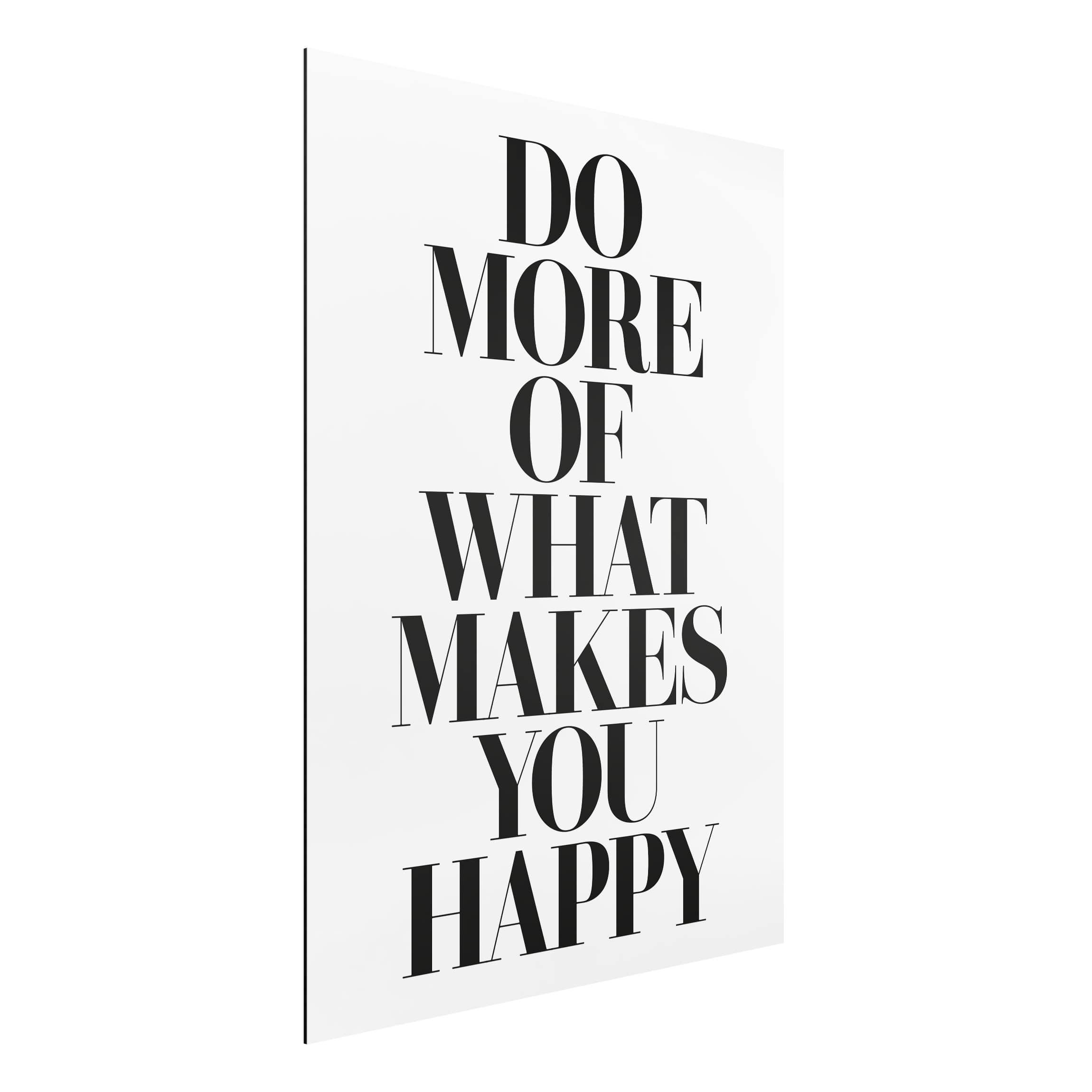 Alu-Dibond Outdoor Bild Do more of what makes you happy