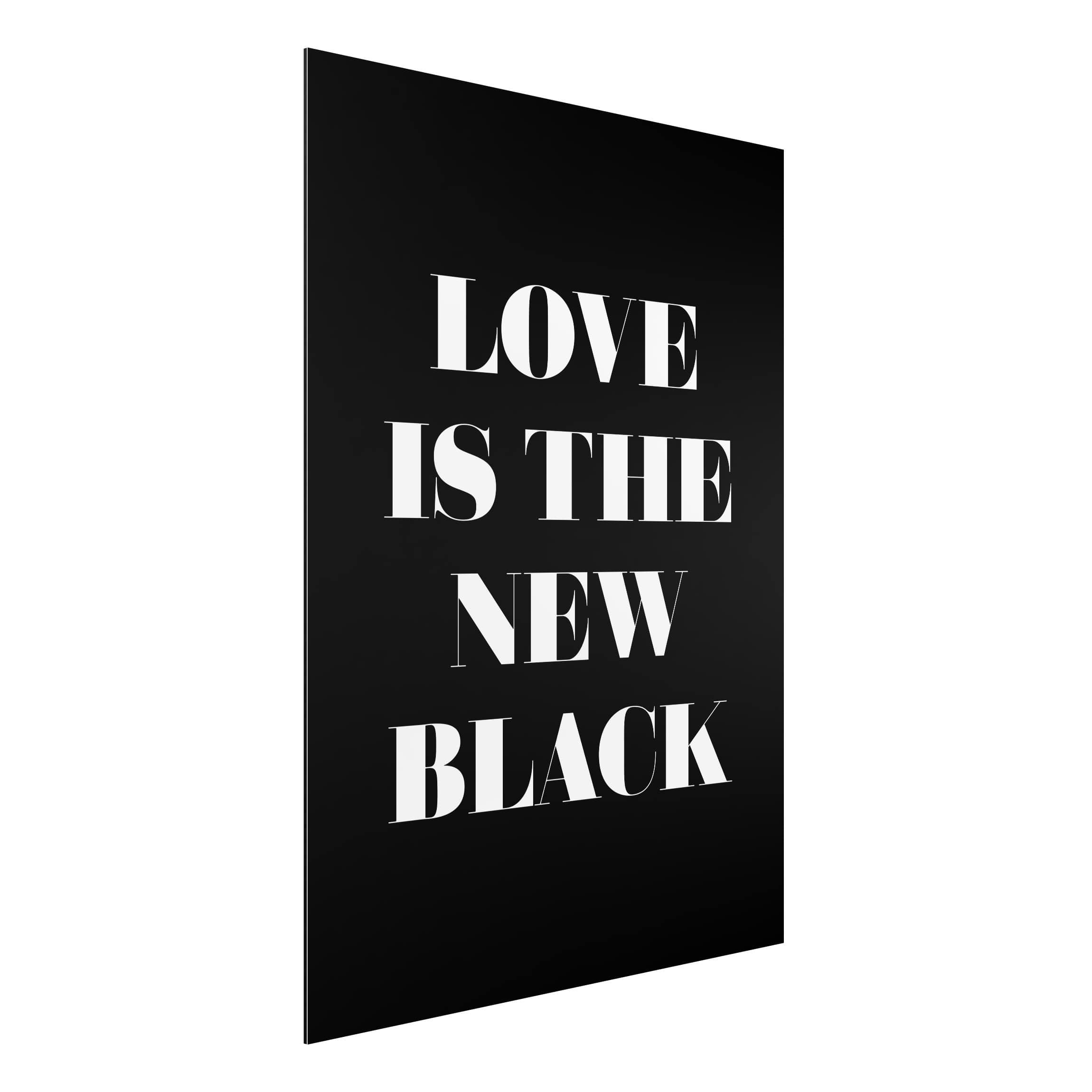 Alu-Dibond Outdoor Bild Love is the new black