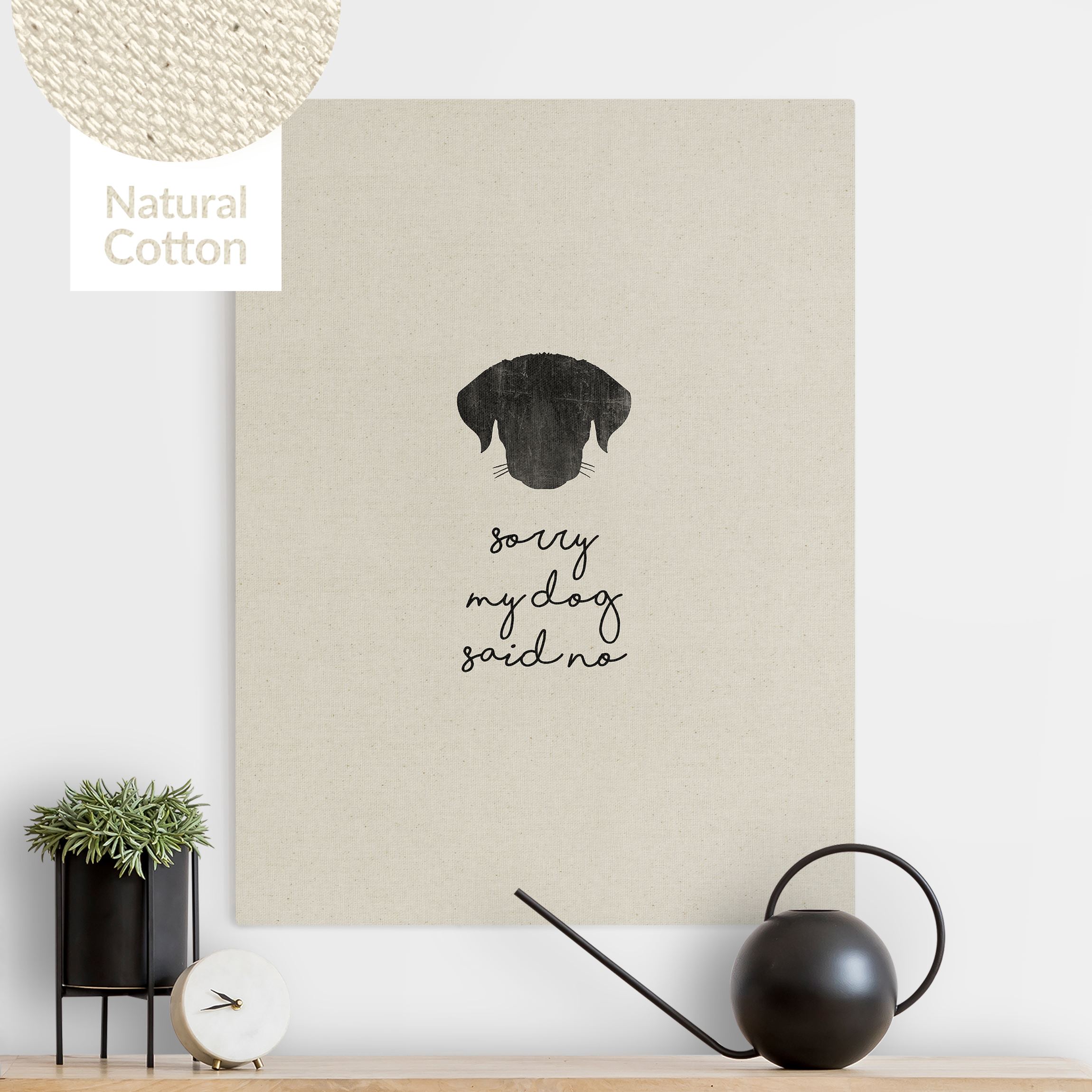 Leinwandbild auf Naturcanvas Haustier Zitat Sorry My Dog Said No