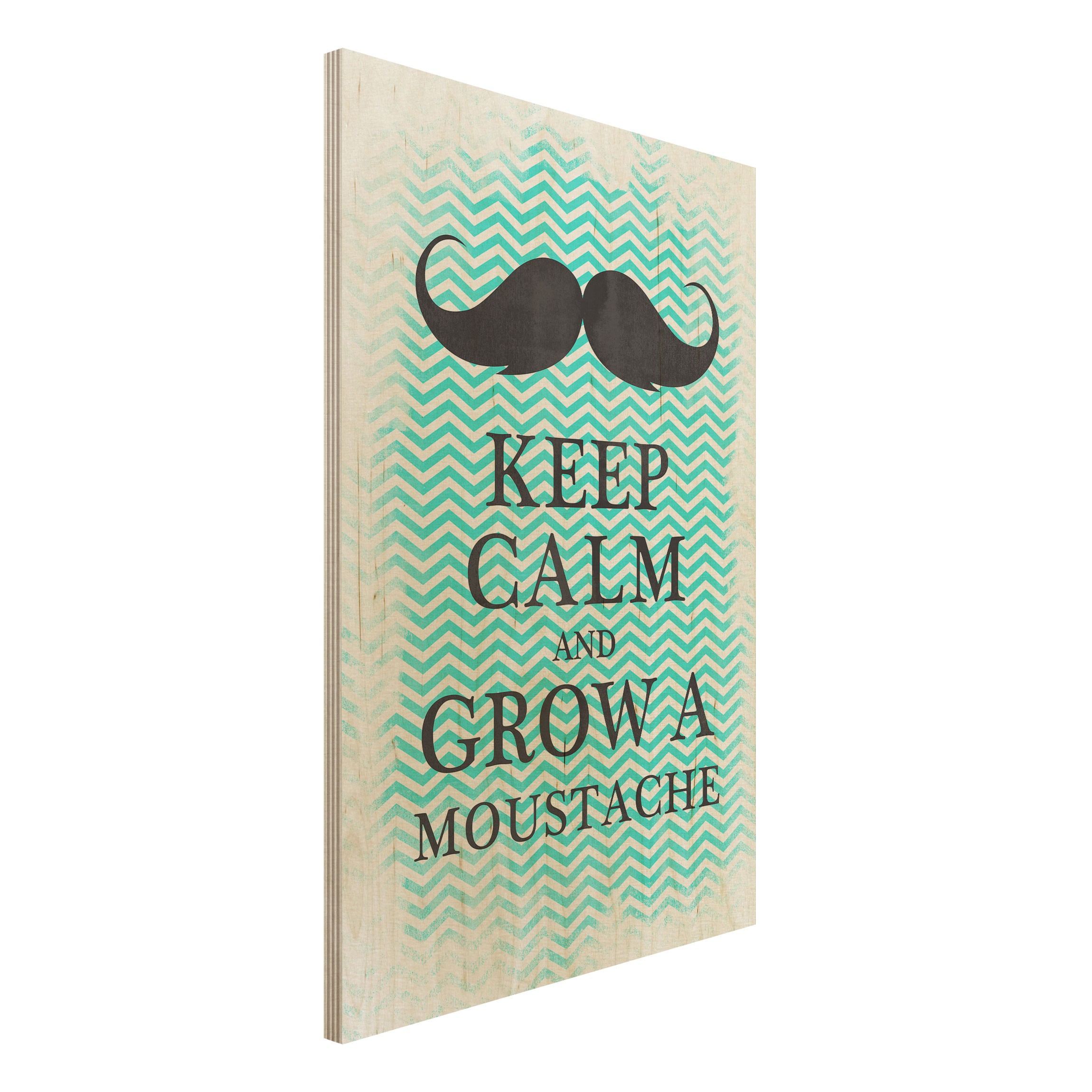 Holzbild - Hochformat 2:3 No.YK26 Keep Calm and Grow a Moustache