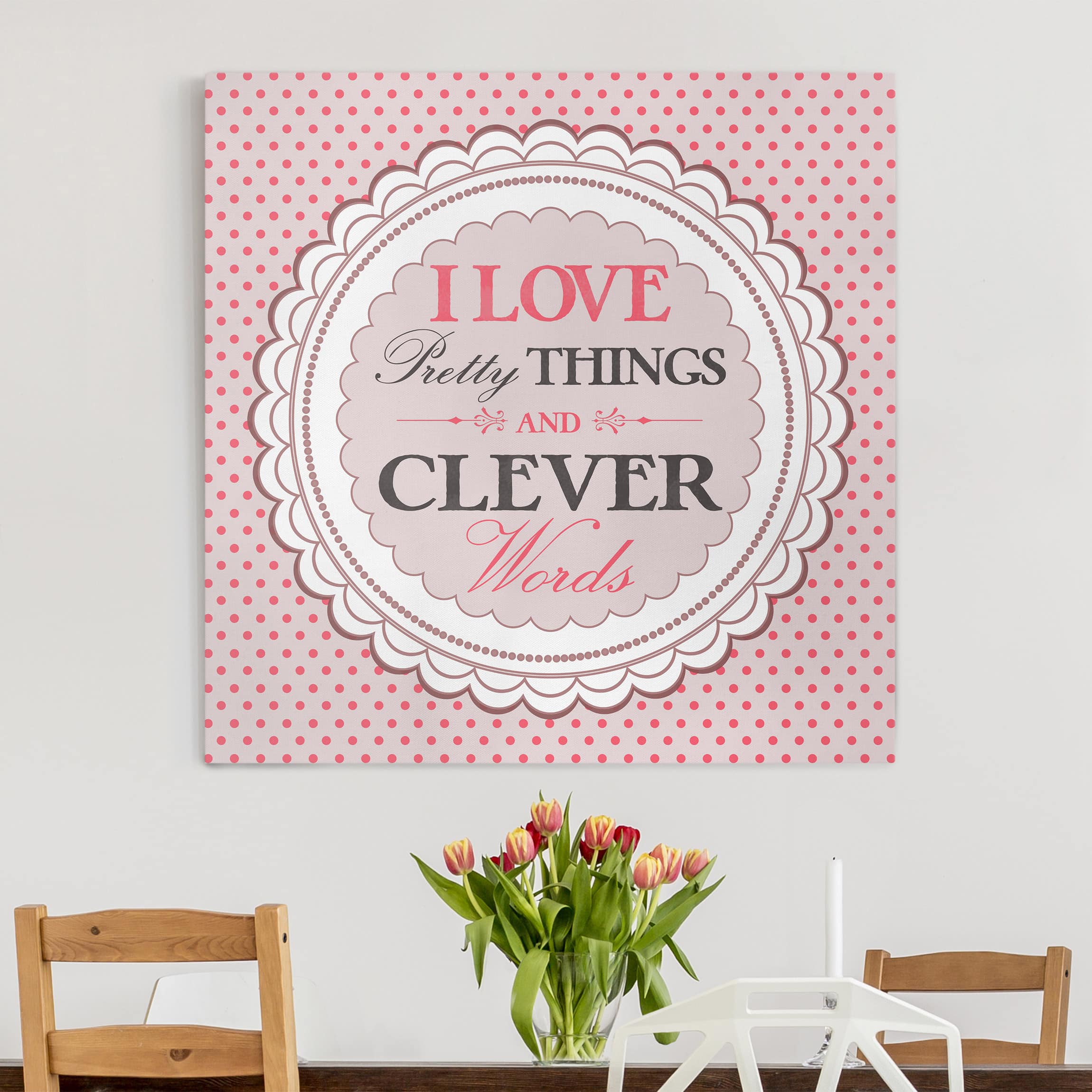 Leinwandbild - Quadrat I Love Pretty Things