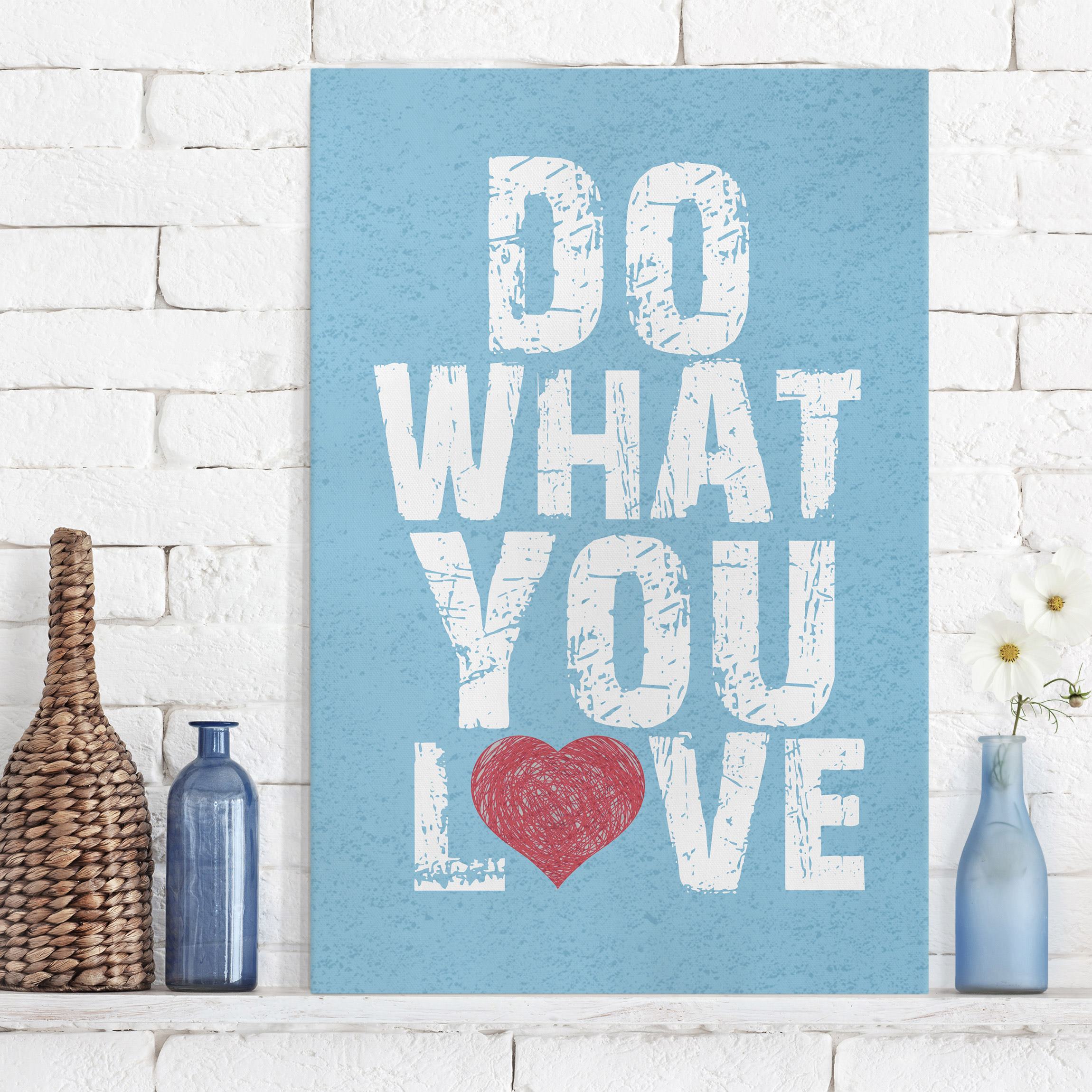 Leinwandbild - Hochformat Do What You Love