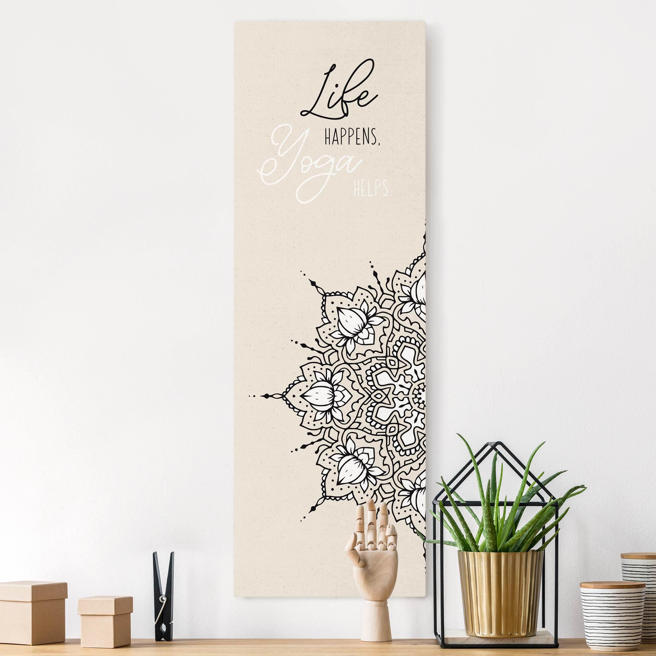 Leinwandbild auf Canvas Natural Spruch Life Happens Yoga Helps