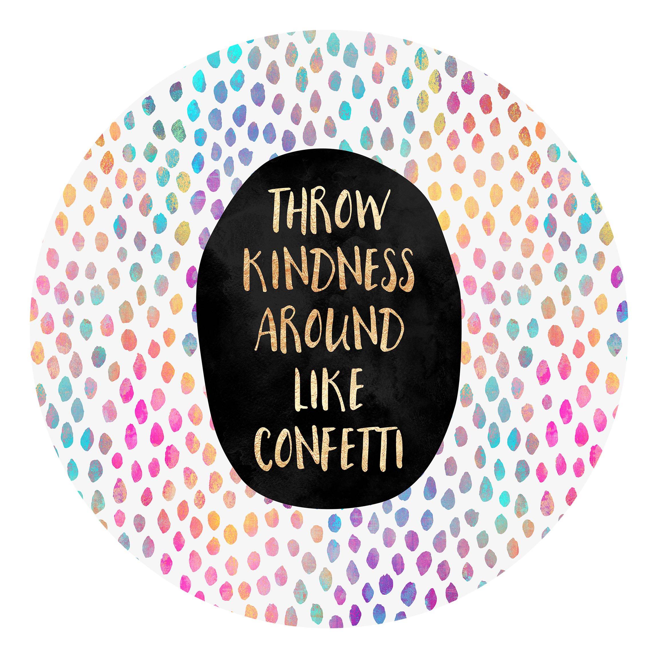Runde Fototapete selbstklebend Throw Kindness Around Like Confetti