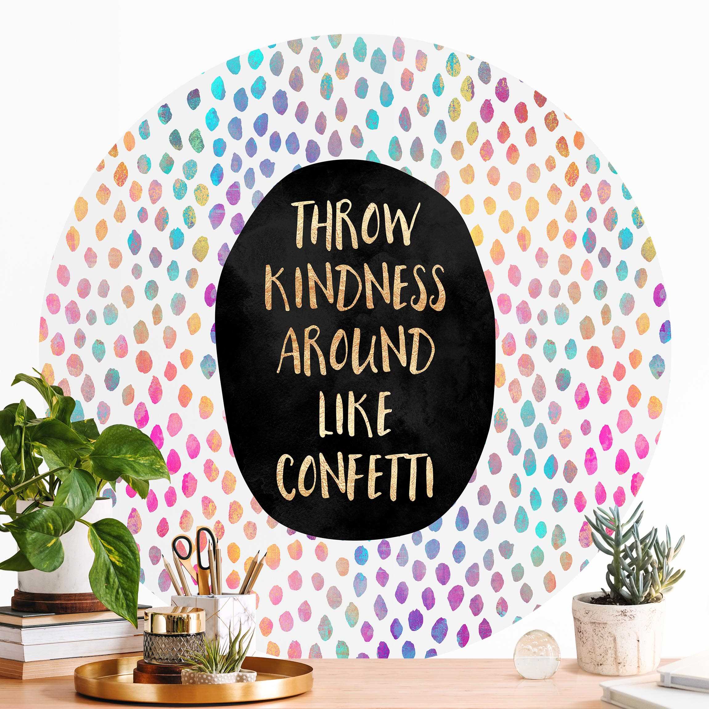 Runde Fototapete Throw Kindness Around Like Confetti