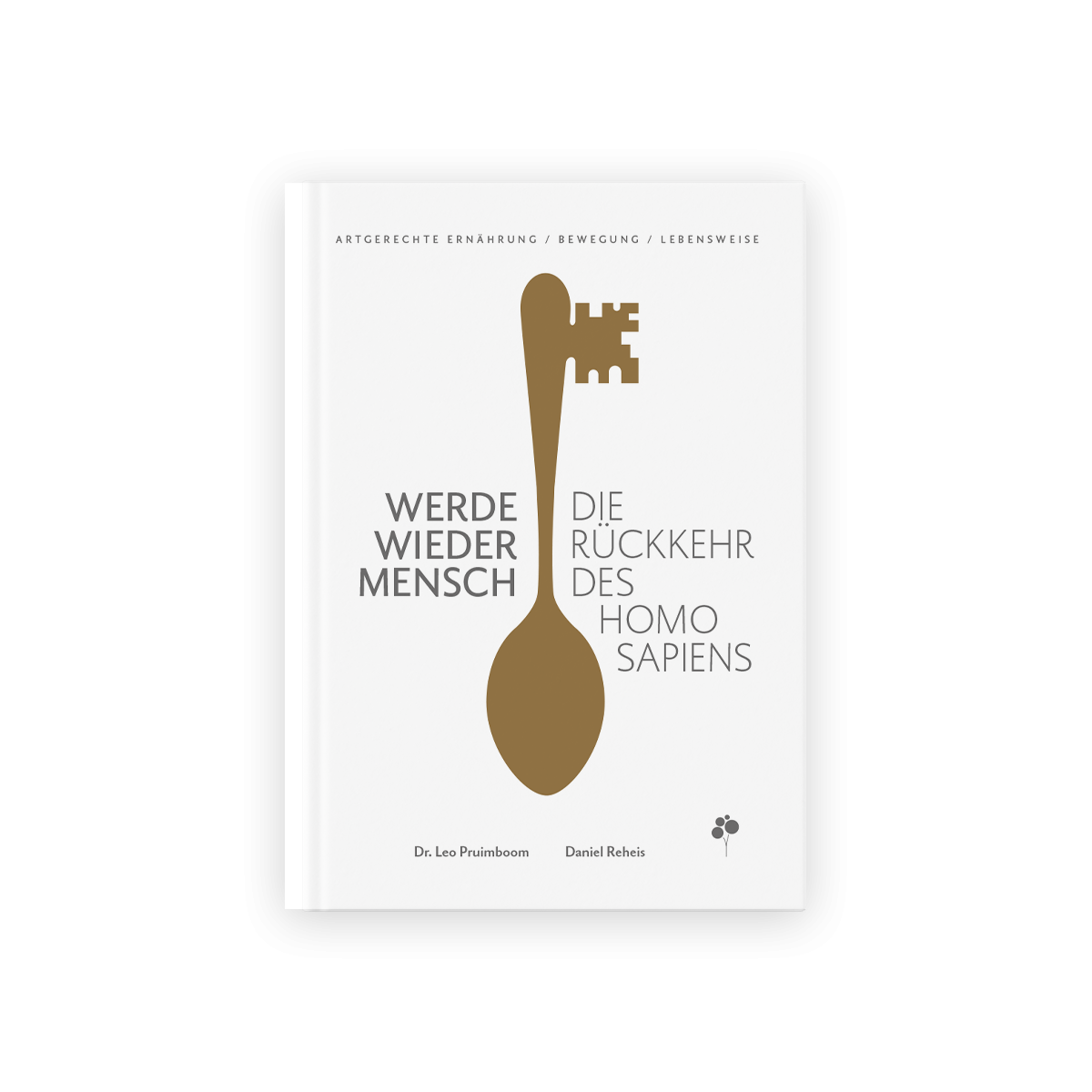 Werde Wieder Mensch | Das artgerecht Gesundheits-Kochbuch mit über 70 Rezepten,