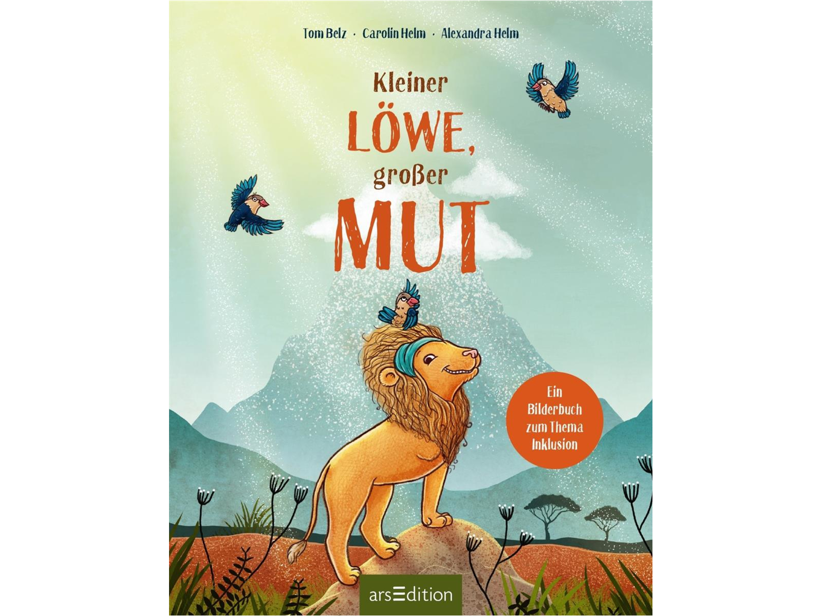 Kleiner Löwe, großer Mut Tom Belz und Carolin Helm