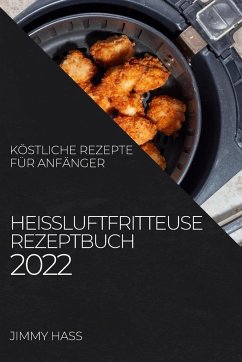 HEIßLUFTFRITTEUSE REZEPTBUCH 2022