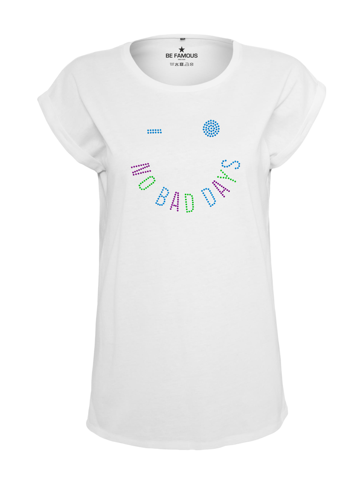 Be Famous Women Rolled T-Shirt Studs No Bad Days Smile