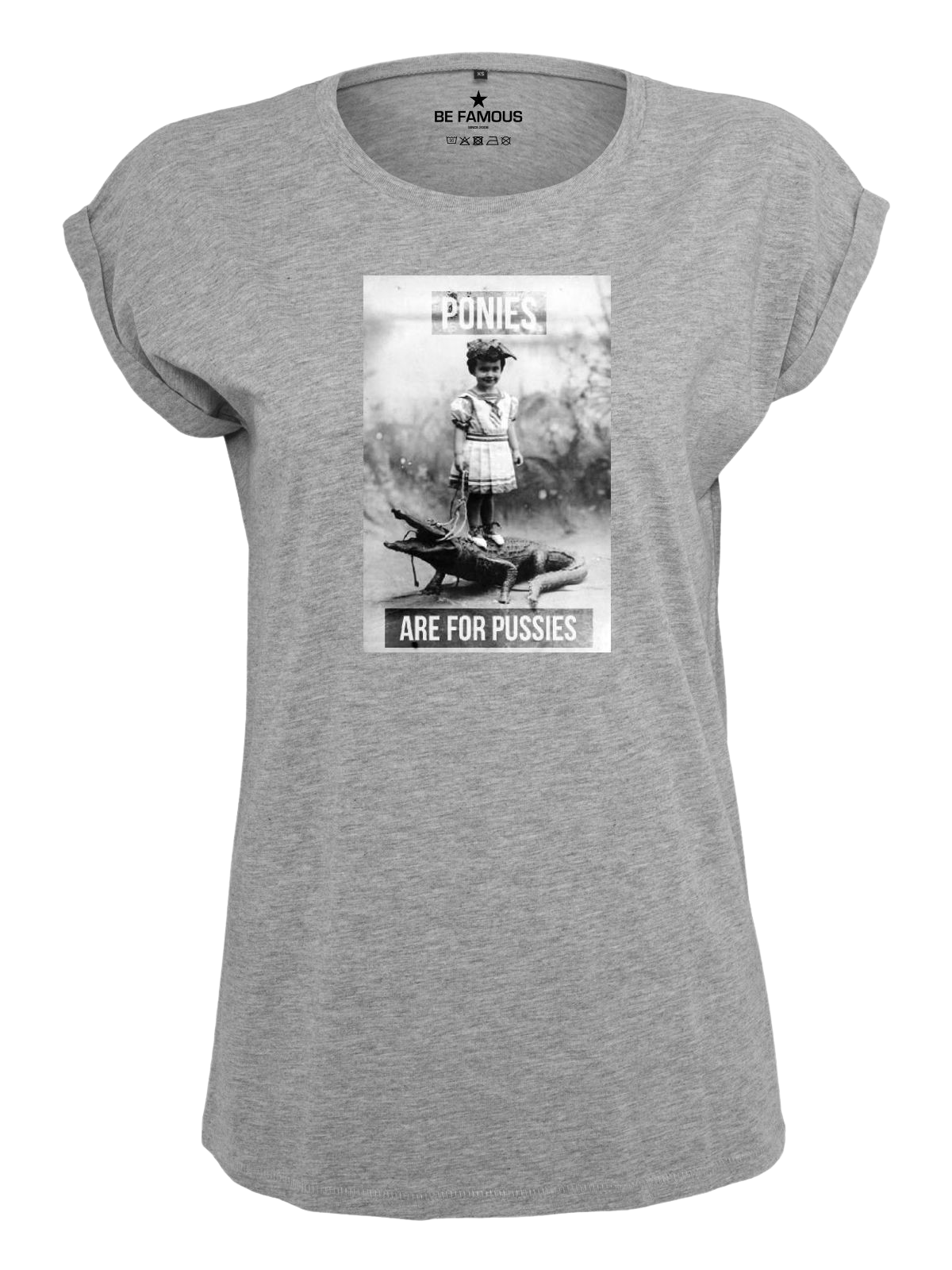 Be Famous Classic Roll Up T-Shirt Pussies