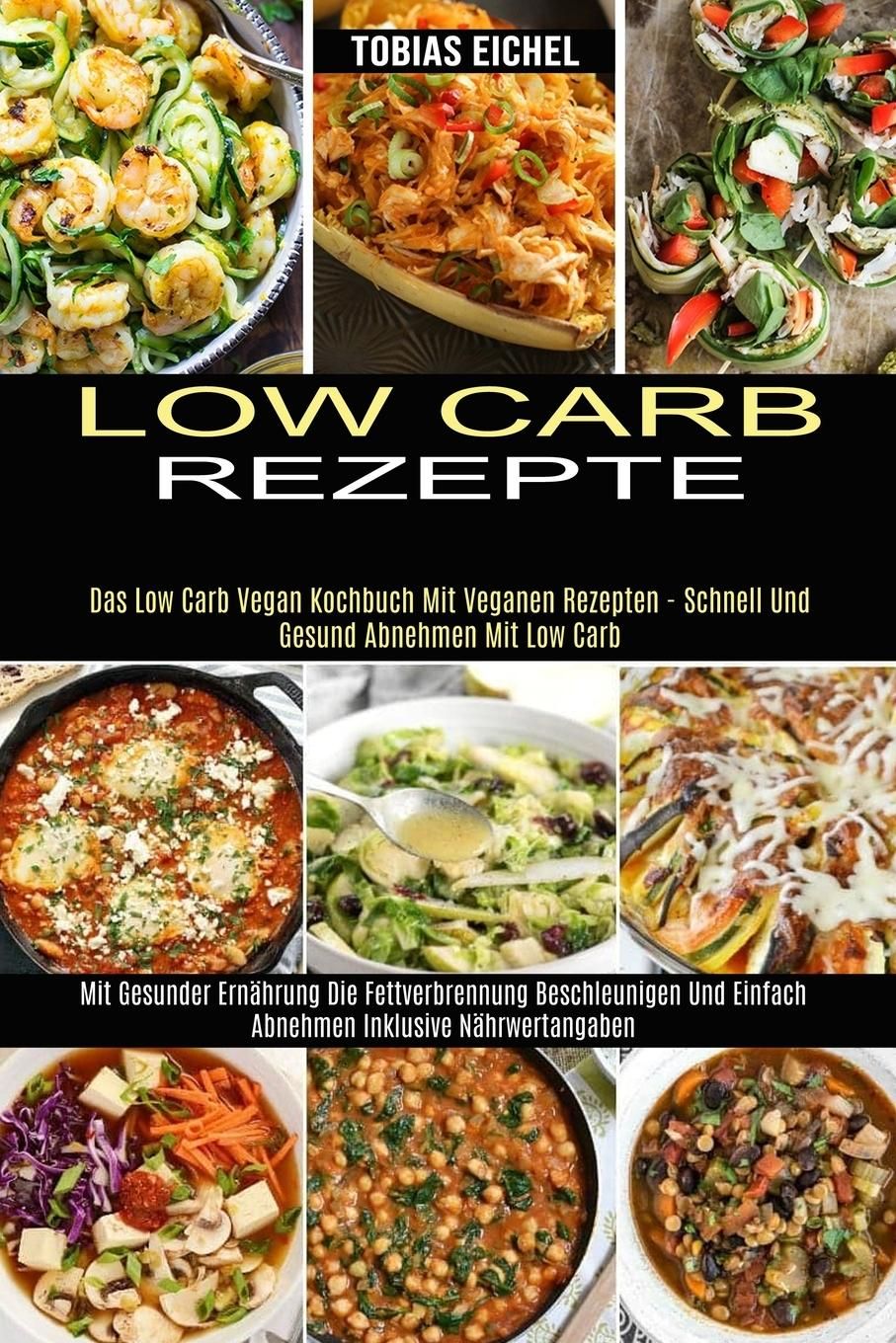 Low Carb Rezepte Mit Gesunder Ernährung Die Fettverbrennung Beschleunigen Und Einfach Abnehmen In...