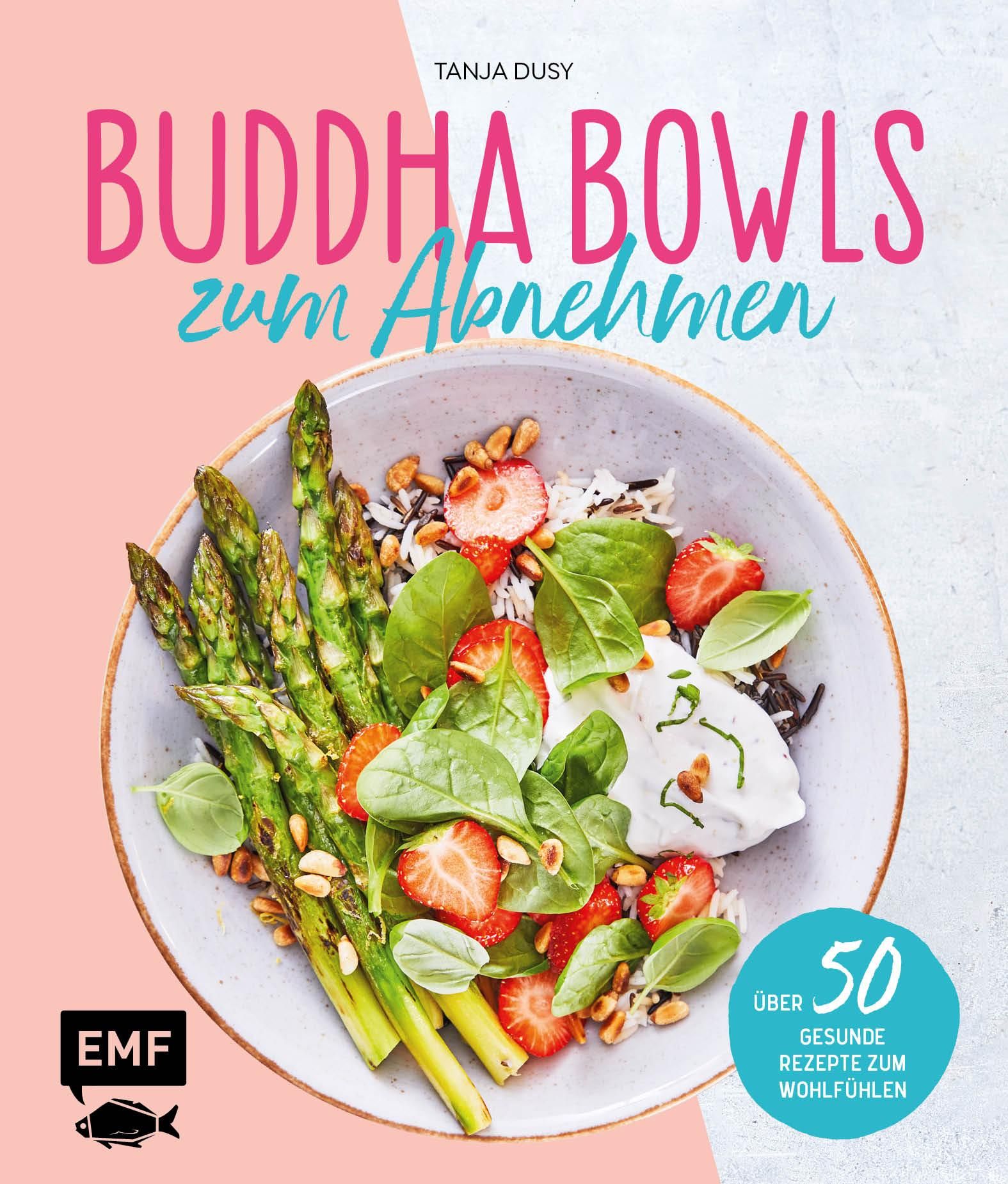 Buddha Bowls zum Abnehmen Über 50 gesunde Rezepte zum Wohlfühlen