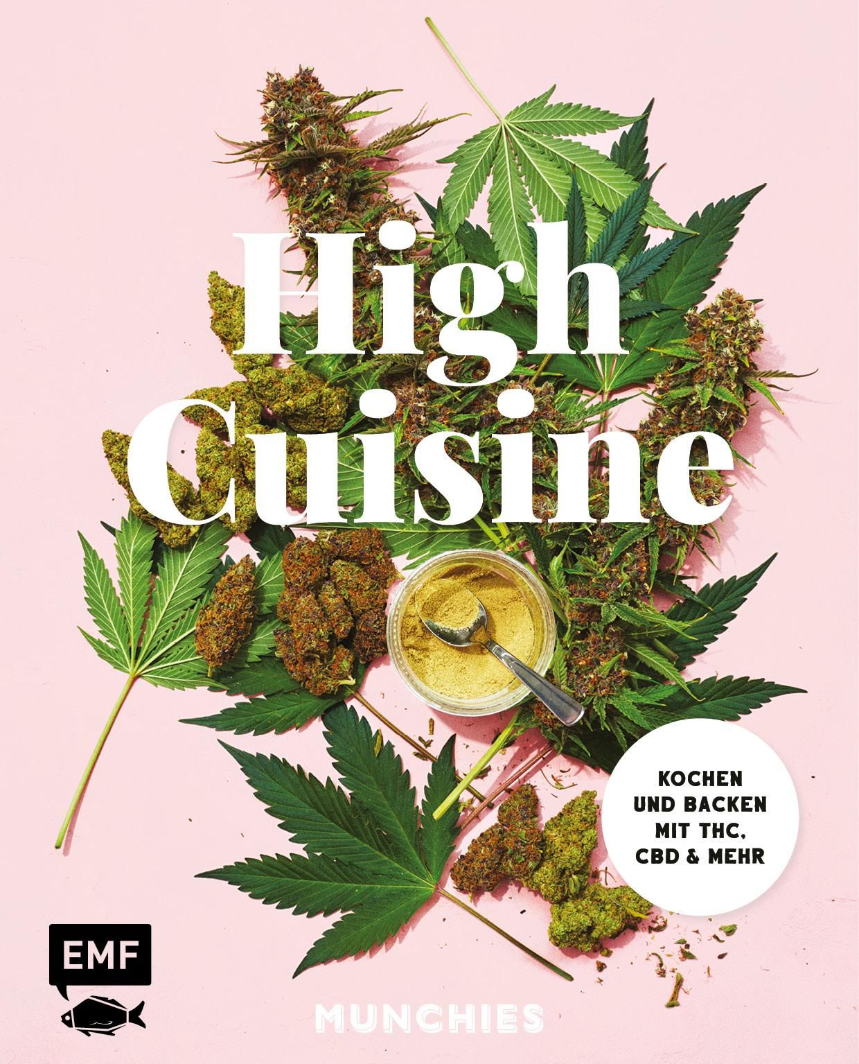 High Cuisine – Cannabis kann was! Kochen & Bac... 60 Rezepte mit allen Grundlagen zu Zubereitung,...
