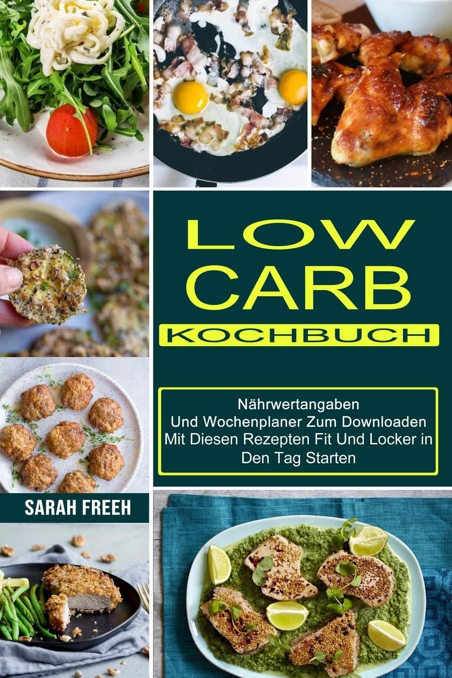 Low Carb Kochbuch Mit Diesen Rezepten Fit Und Locker in Den Tag Starten (Nährwertangaben Und Woch...