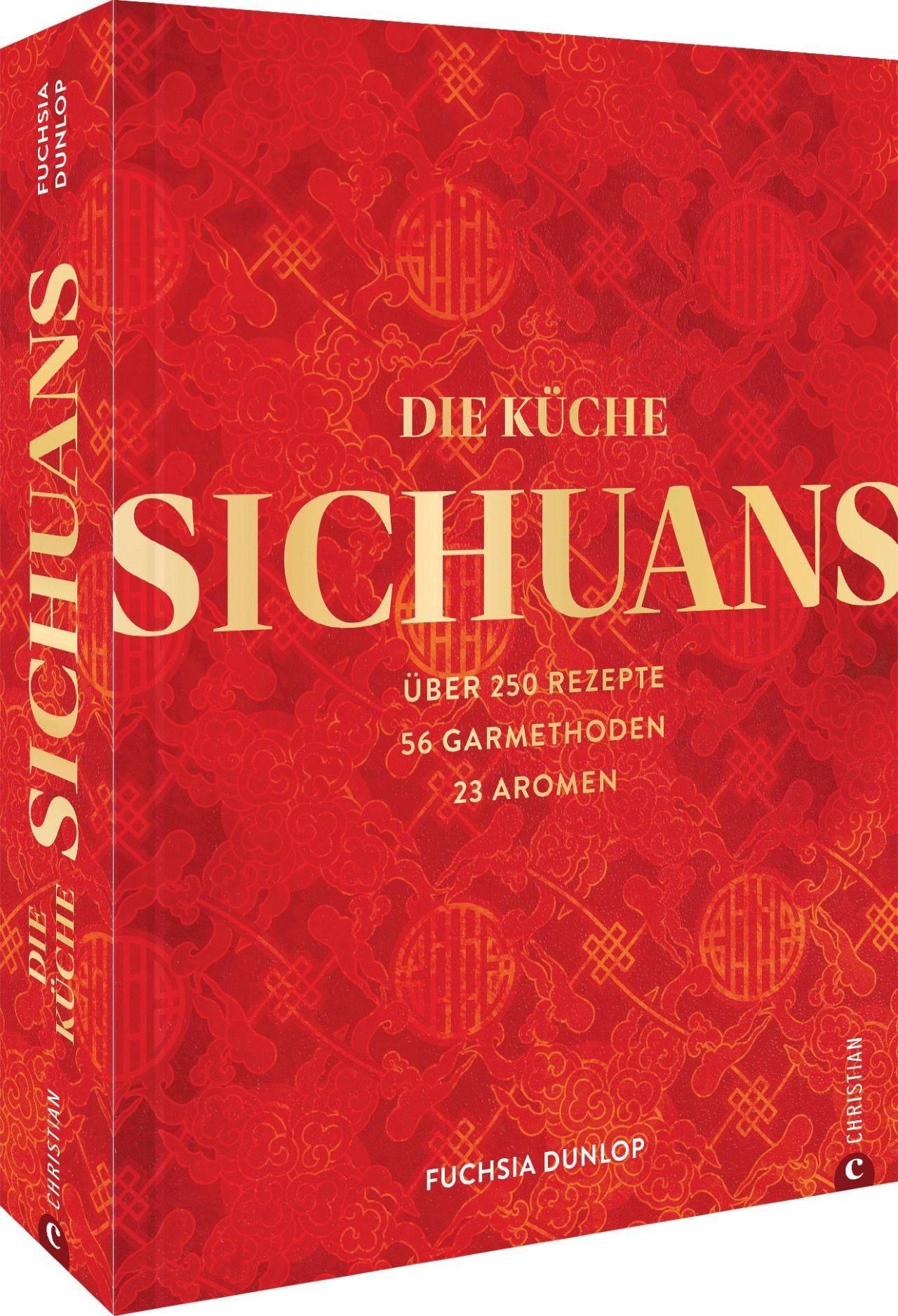 Chinesisches Kochbuch – Die Küche Sichuans Über 250 Rezepte, 56 Garmethoden, 23 Aromen