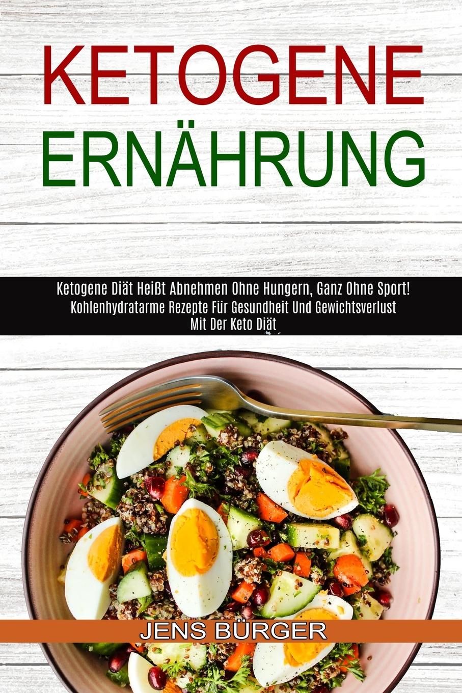 Ketogene Ernährung Kohlenhydratarme Rezepte Für Gesundheit Und Gewichtsverlust Mit Der Keto Diät ...