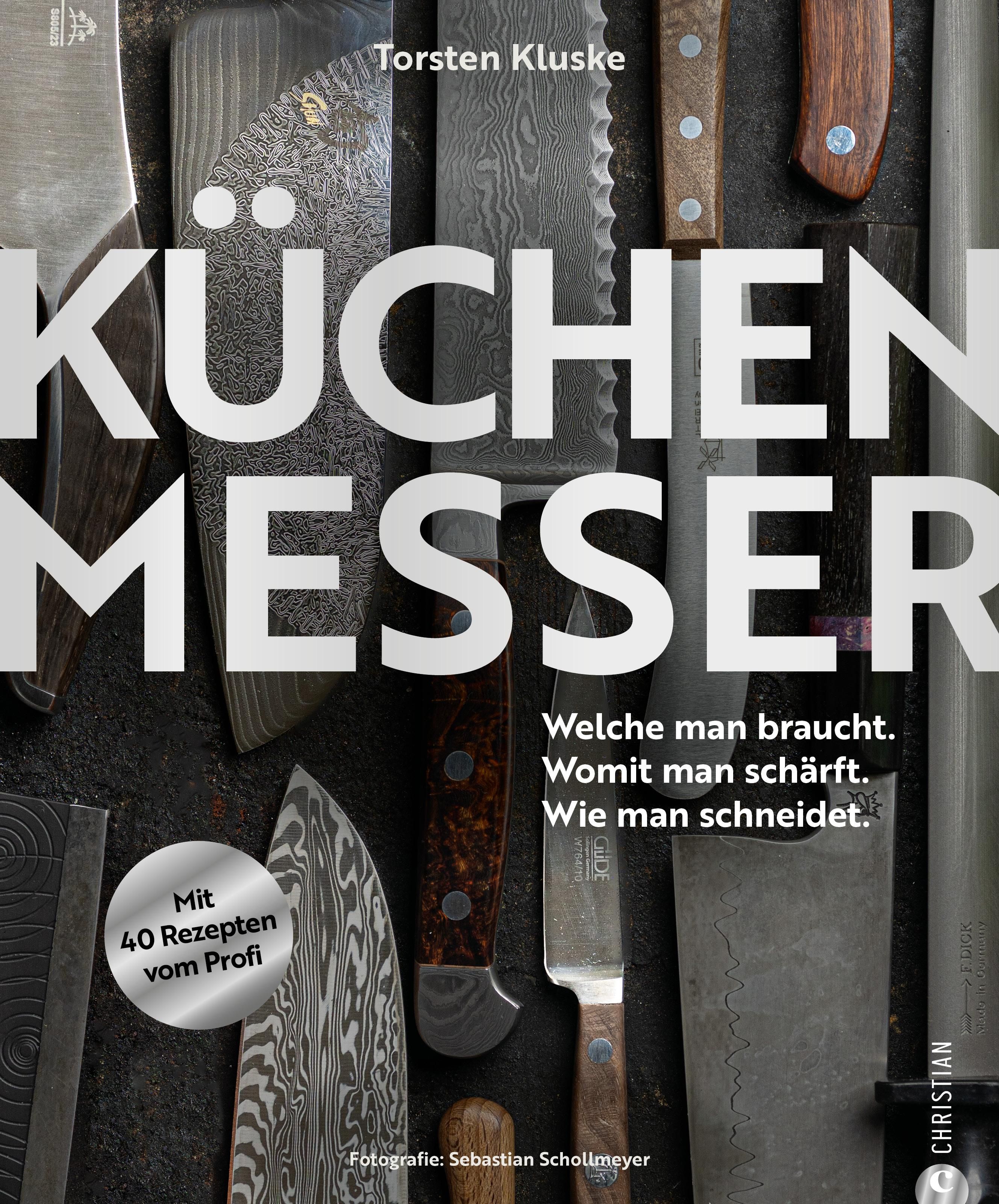 Praxishandbuch – Küchenmesser Welche man braucht. Womit man schärft. Wie man schneidet. Mit 40 Re...