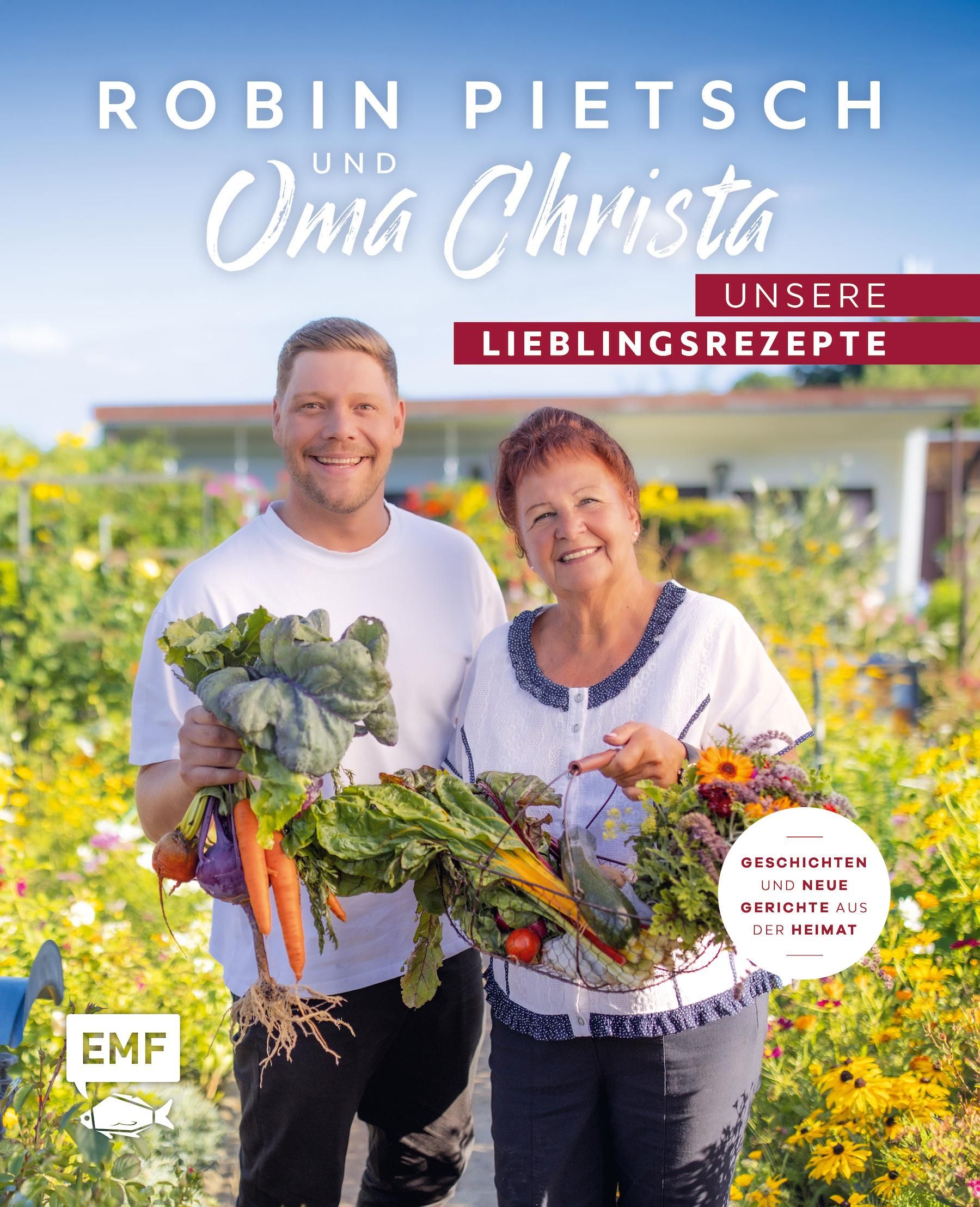 Robin Pietsch und Oma Christa - Unsere Lieblingsrezepte Geschichten und neue Gerichte aus der Hei...