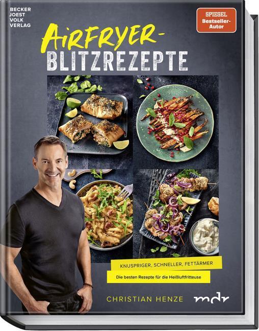 Airfryer-Blitzrezepte: Knuspriger, schneller und fettärmer. Die besten Rezepte für die Heißluftfritteuse