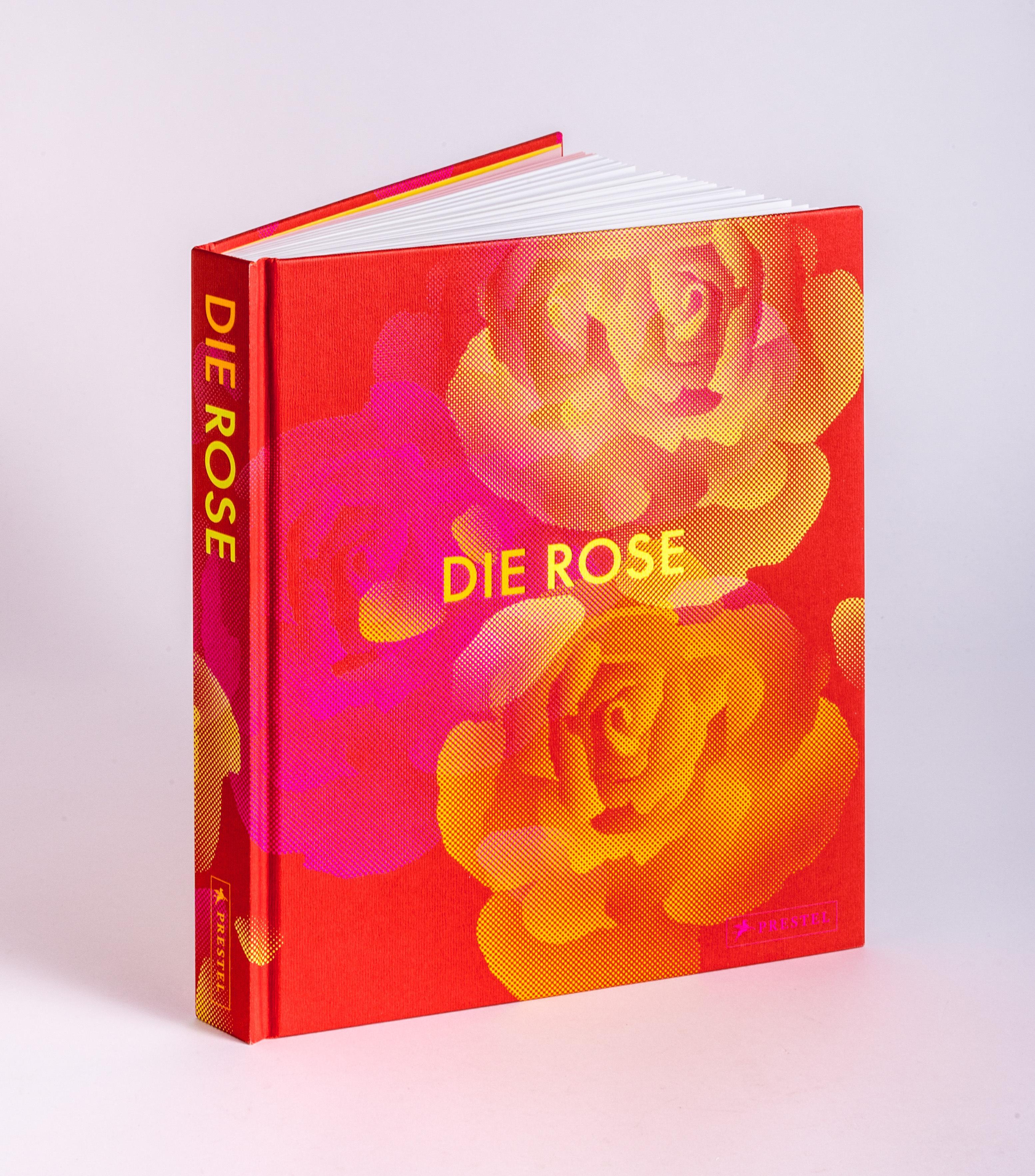 Die Rose: in Fotografie, Grafik, Kunst, Kunsthandwerk und Mode - Opulenter Bildband mit über 200 Rosendarstellungen - ein Muss für alle Rosenfans