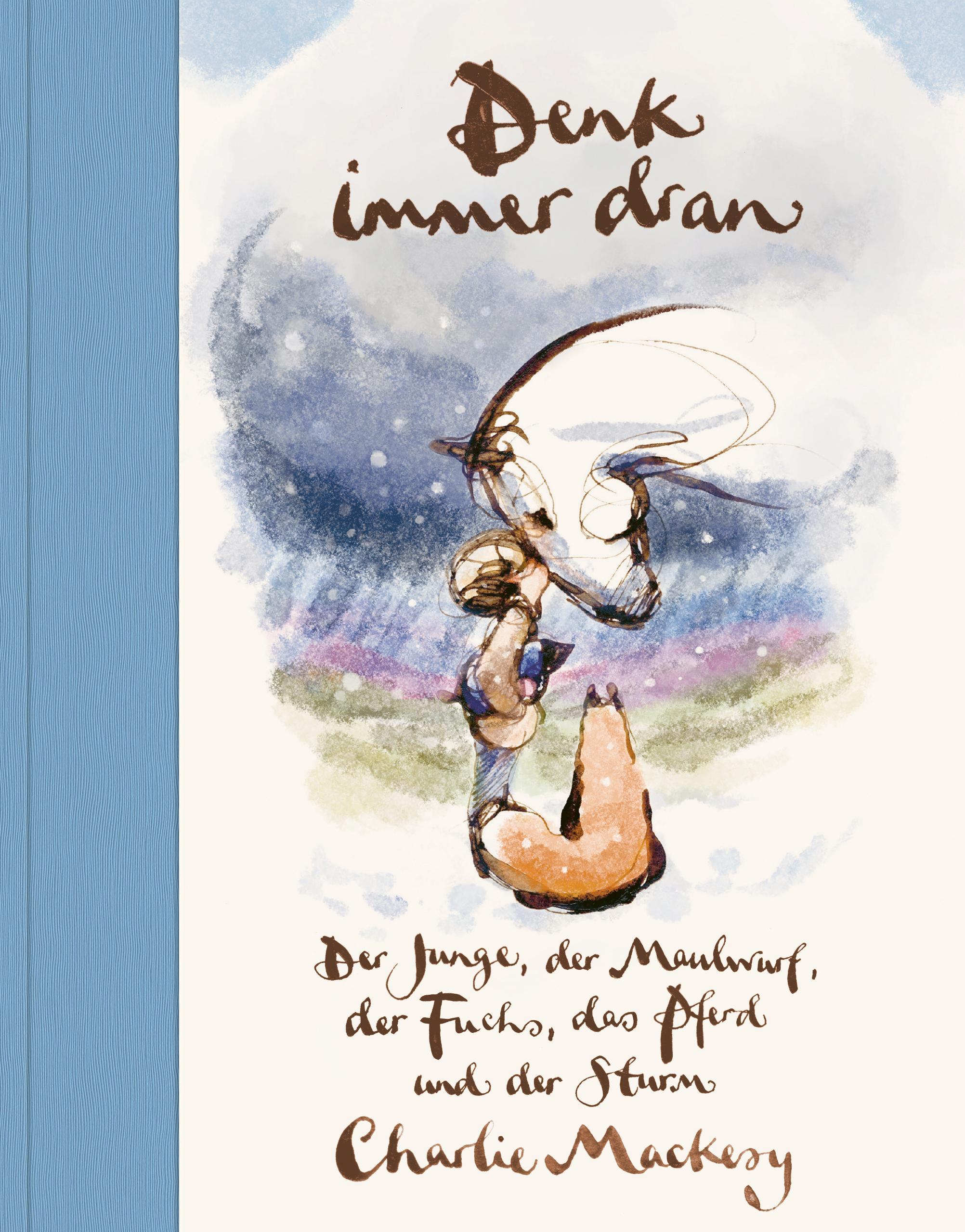 Denk immer dran: Der Junge, der Maulwurf, der Fuchs, das Pferd und der Sturm - Das neue Buch von Charlie Mackesy ist da! - Der New York Times & Sunday Times Bestseller Platz 1