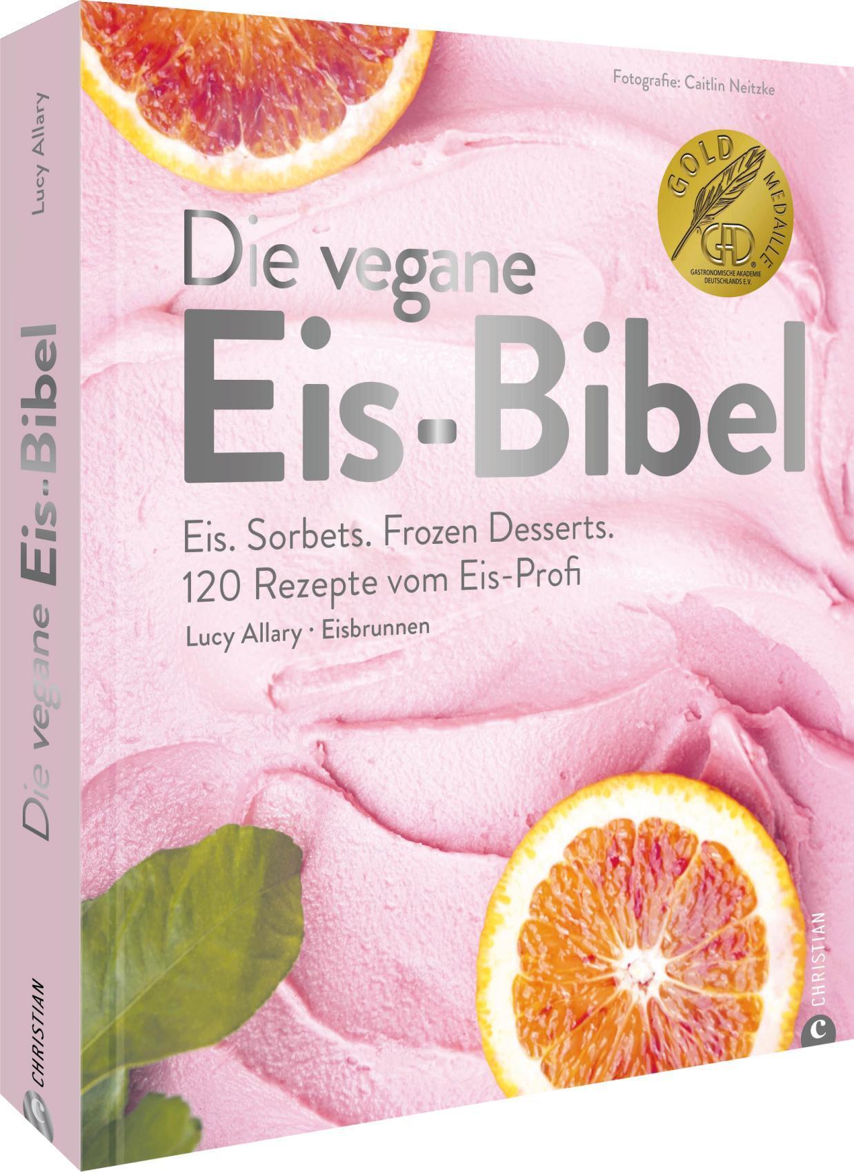 Kochbuch – Die vegane Eis Bibel: Speiseeis, Sorbets, Frozen Desserts selber machen. 120 Rezepte für die Eismaschine