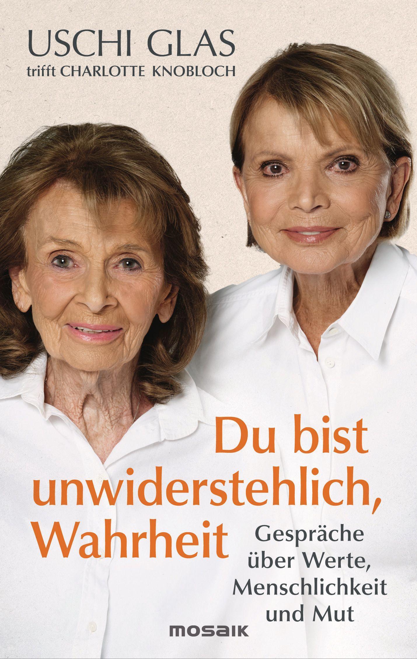 »Du bist unwiderstehlich, Wahrheit«: Gespräche über Werte, Menschlichkeit und Mut - Zwei Ikonen unserer Gesellschaft sprechen über mutige Entscheidungen und wie wir Haltung bewahren