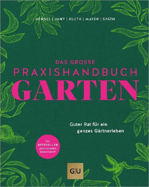 Das große Praxishandbuch Garten: Guter Rat für ein ganzes Gärtnerleben. Das meistverkaufte Standardwerk – jetzt komplett überarbeitet! (GU Gartenpraxis)