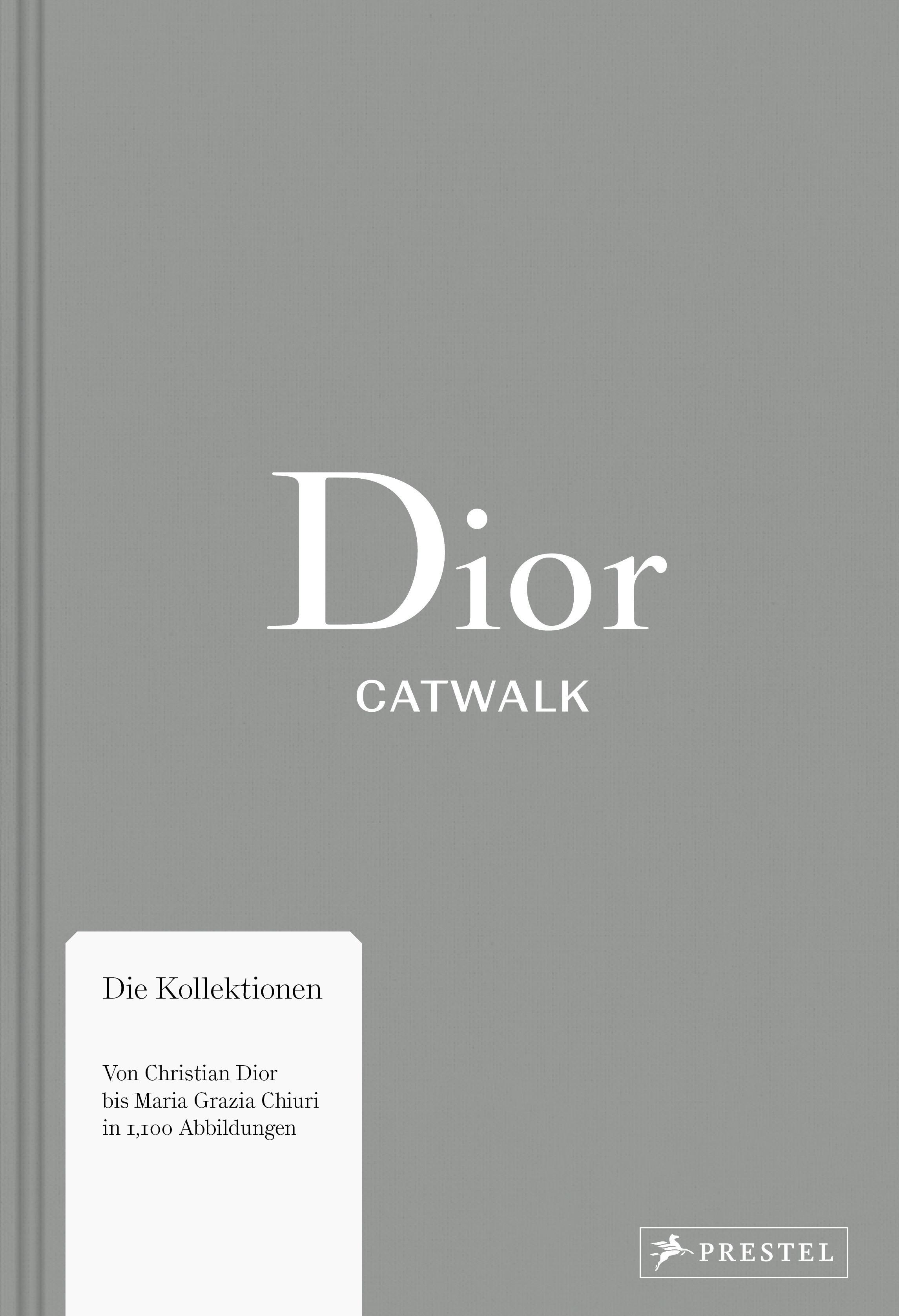Dior Catwalk: Die Kollektionen – Von Christian Dior bis Maria Grazia Chiuri in 1.100 Abbildungen
