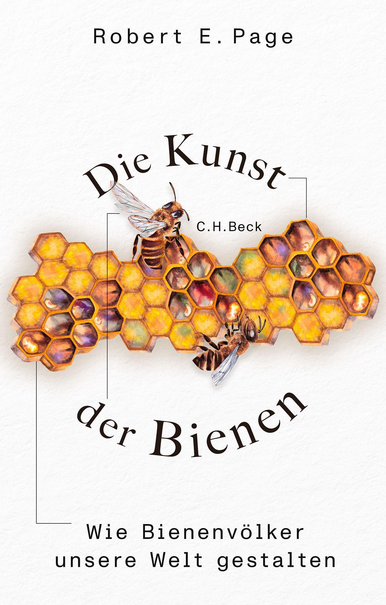 Die Kunst der Bienen: Wie Bienenvölker unsere Welt gestalten (Edition der Carl Friedrich von Siemens Stiftung)