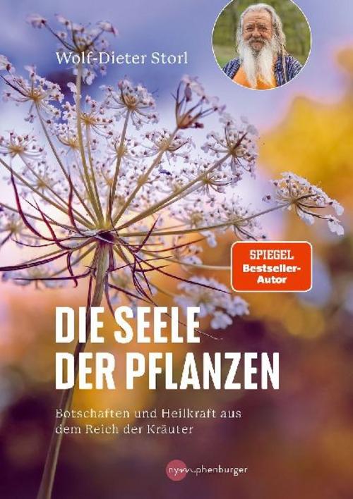 Die Seele der Pflanzen: Botschaften und Heilkraft aus dem Reich der Kräuter