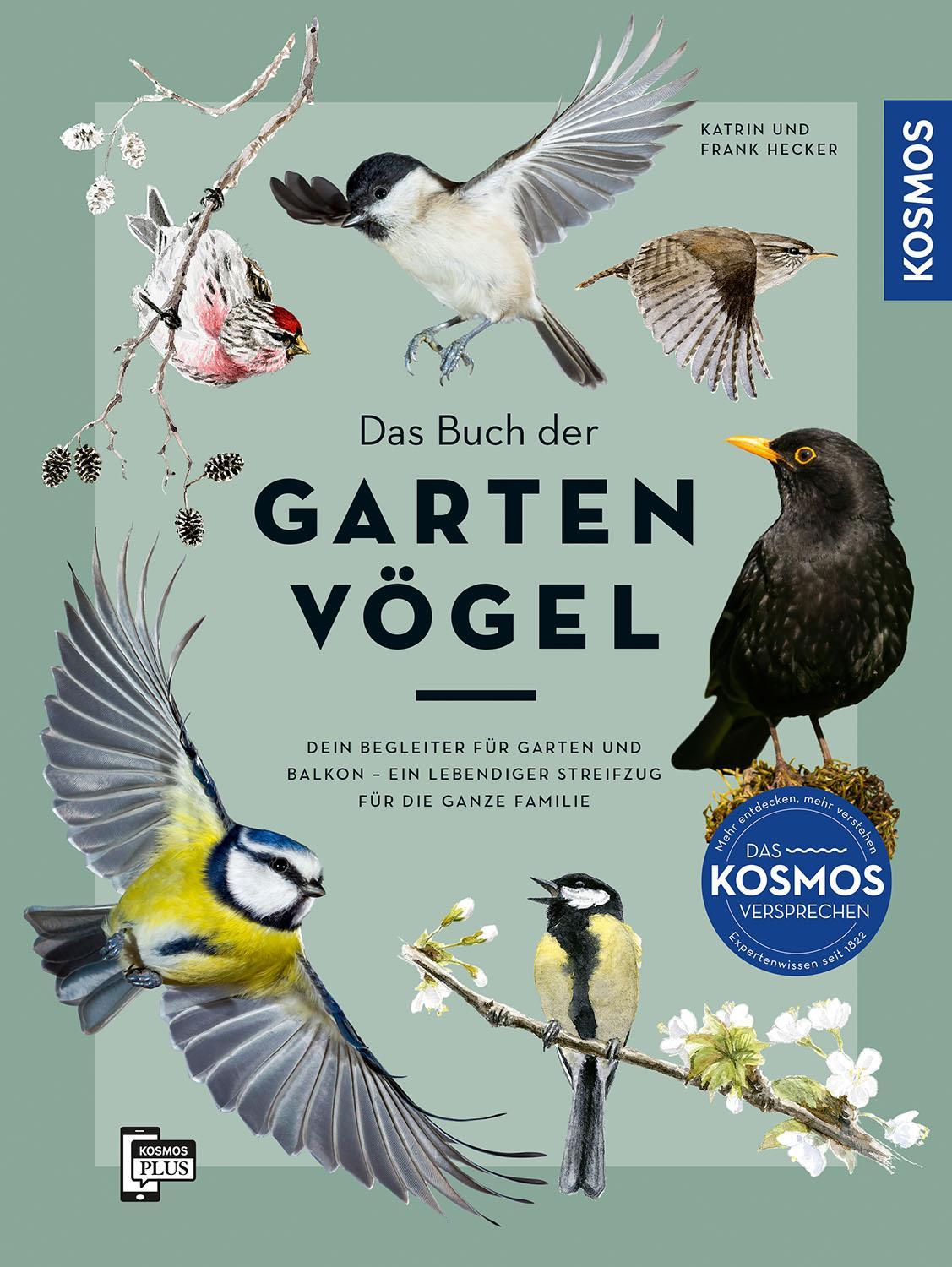 Das Buch der Gartenvögel: Dein Begleiter für Garten und Balkon – Ein lebendiger Streifzug für die ganze Familie. Alles Wissenswerte zu über 120 Arten. Vogelstimmen hören mit der KOSMOS-PLUS-App.