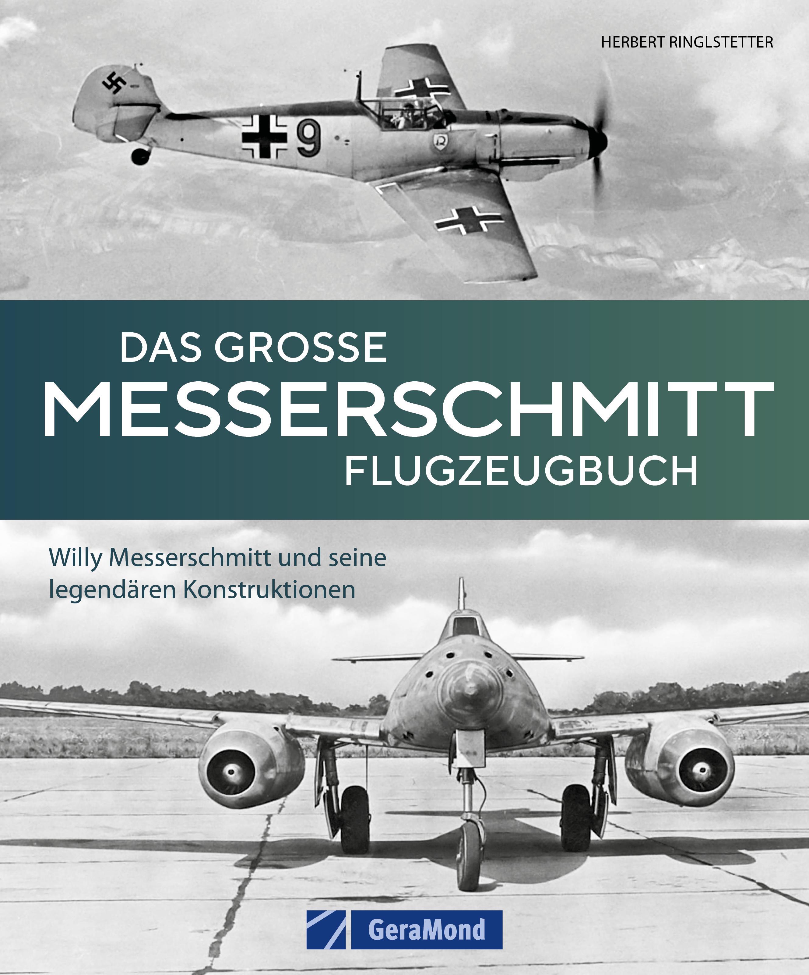 Flugzeug Typenatlas – Das große Messerschmitt Flugzeugbuch: Willy Messerschmitt & seine legendären Konstruktionen. Alle Flugzeuge der Firma Messerschmitt in einem Band - von der Bf 109 bis zur Me 262