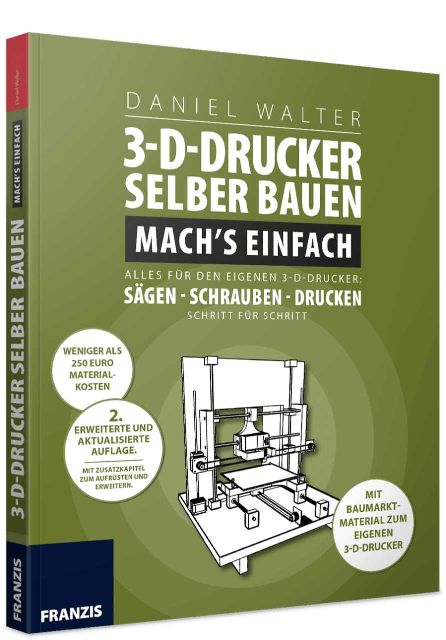 3-D-Drucker selber bauen 2. Auflage