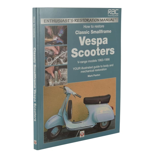 Handbuch How to restore Classic Smallframe Vespa Scooters Smallframe-Modelle von 1963 bis 1986 