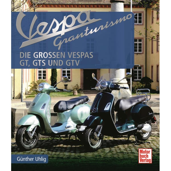 Buch 'Vespa Granturismo - Die großen Vespas: GT, GTS, GTV' 