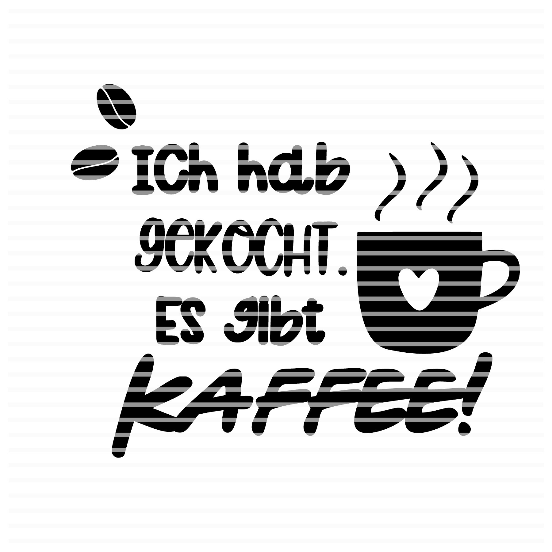 Plotterdatei Löwenjunges Ich hab gekocht, es gibt Kaffee Private Lizenz